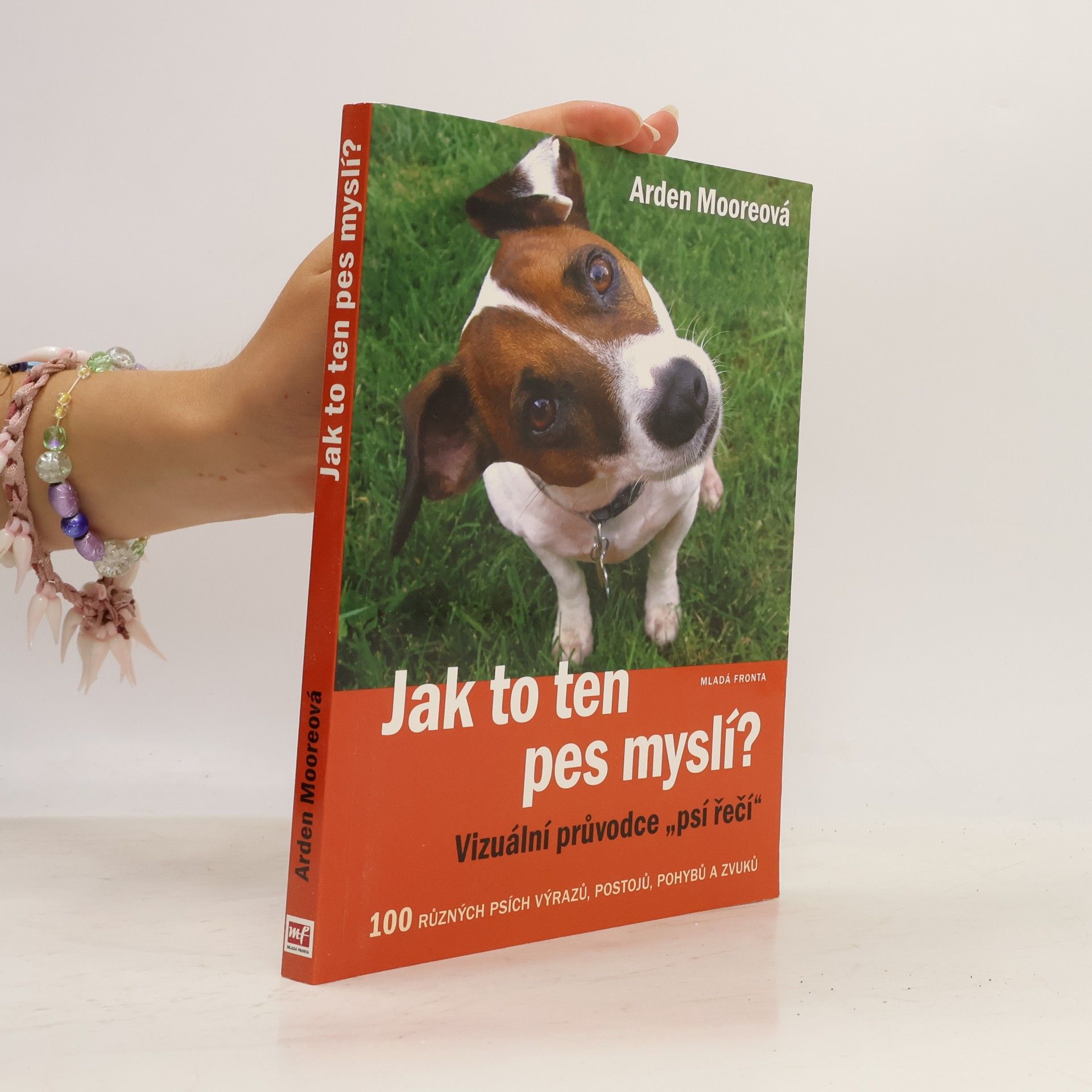 Arden Moore Jak to ten pes myslí? : vizuální průvodce "psí řečí"