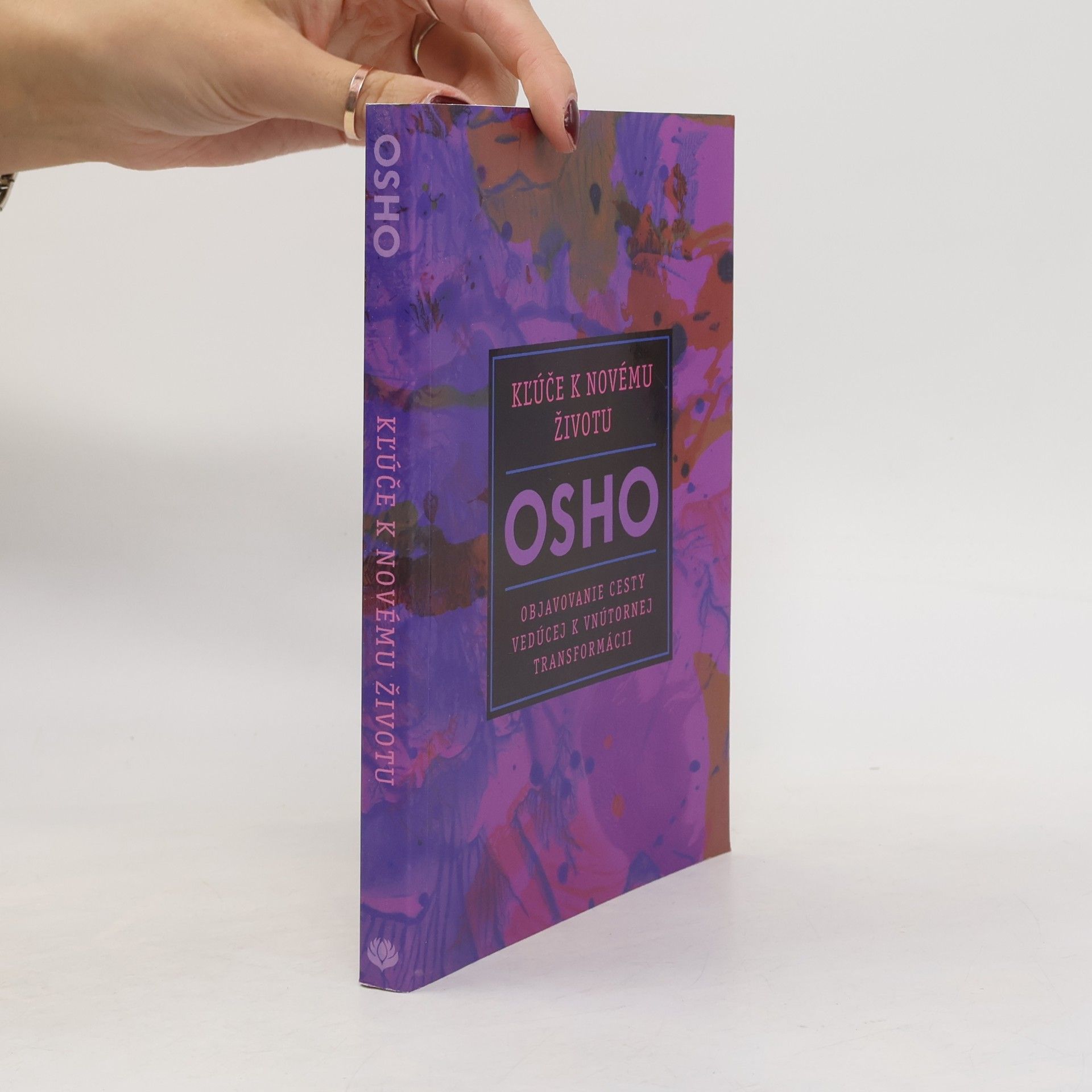 Osho Kľúče k novému životu - Objavovanie cesty vedúcej k vnútornej transformácii