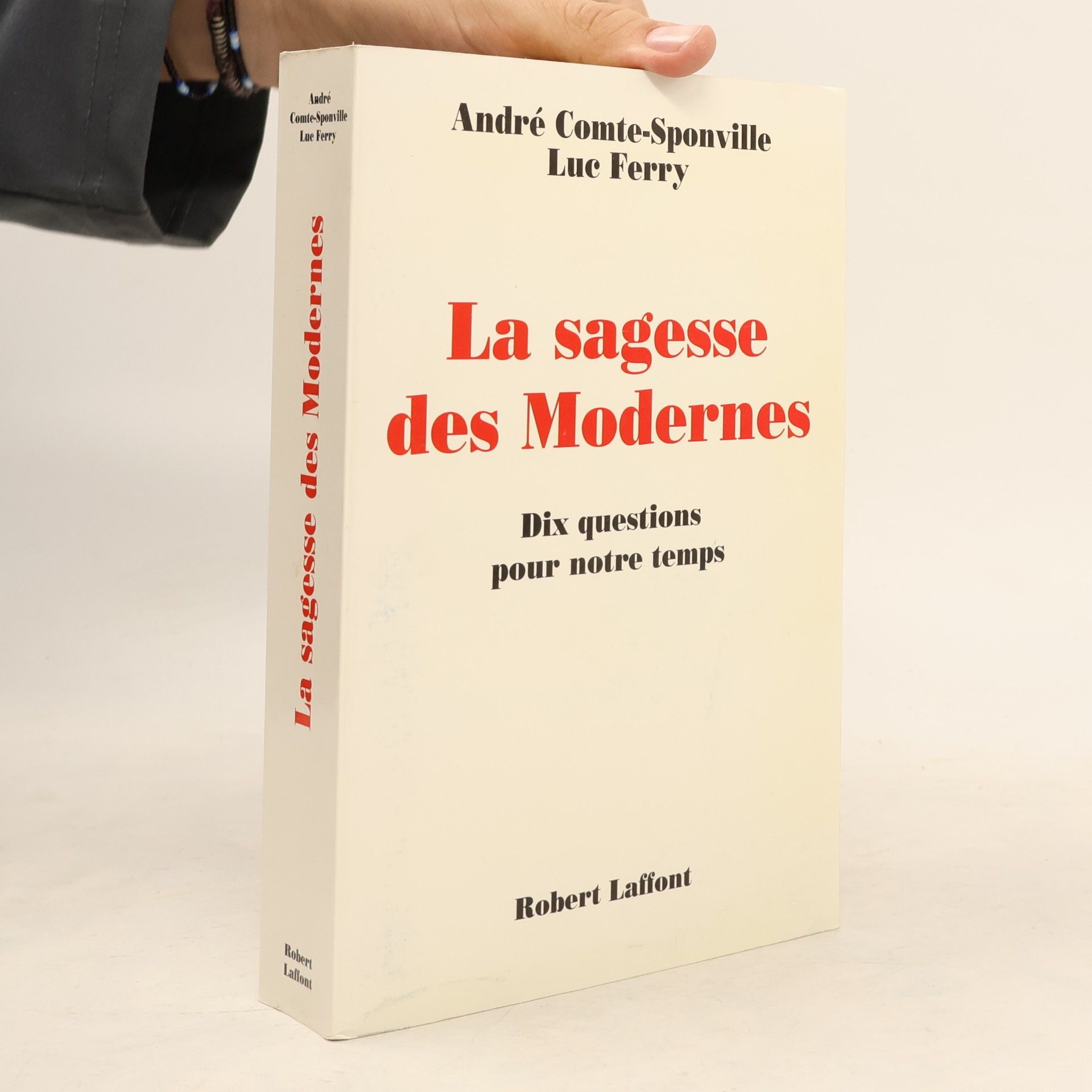 André Comte-Sponville La sagesse des modernes - 10 questions pour notre temps