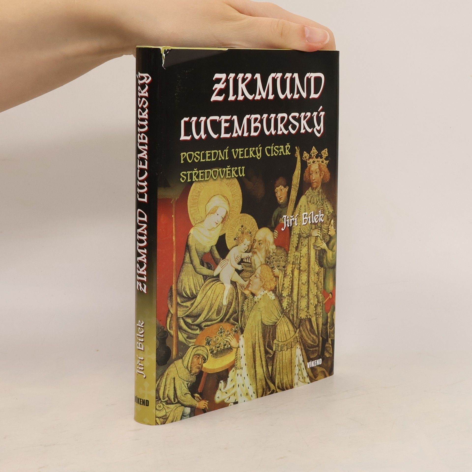 Jiří Bílek Zikmund Lucemburský – Poslední velký císař středověku