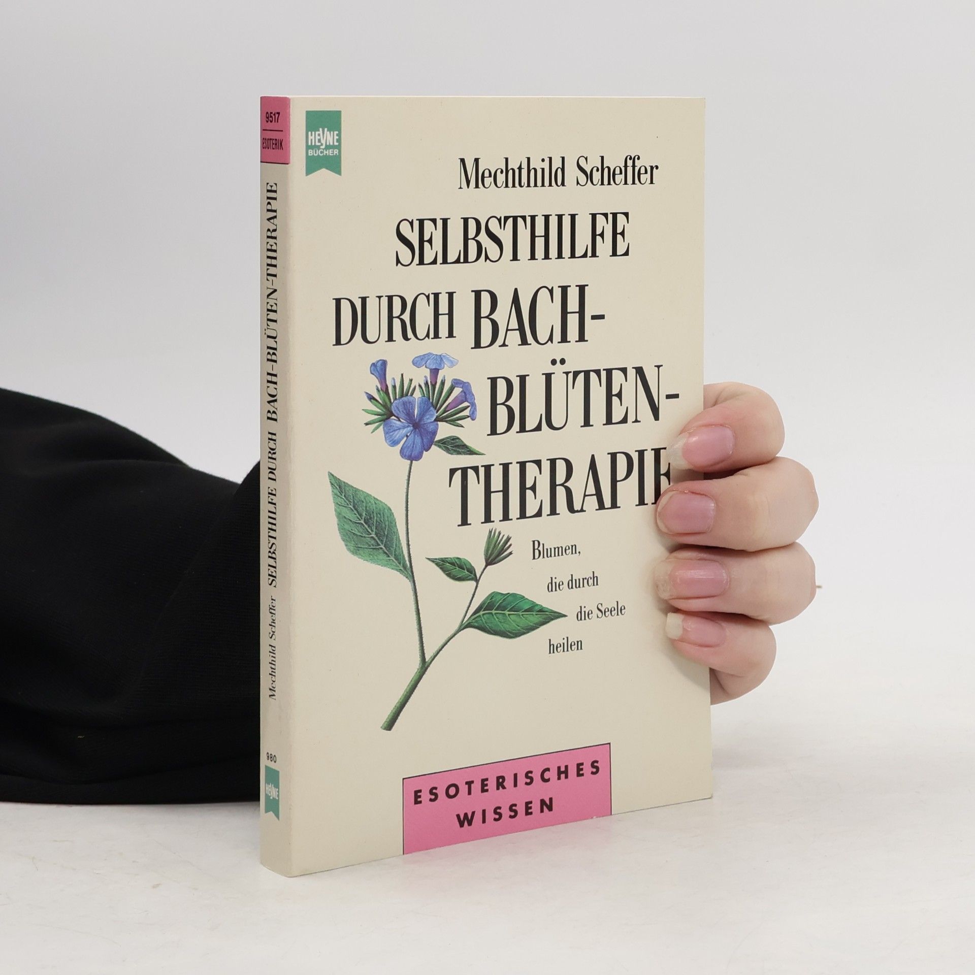 Mechthild Scheffer Selbsthilfe durch Bachblütentherapie