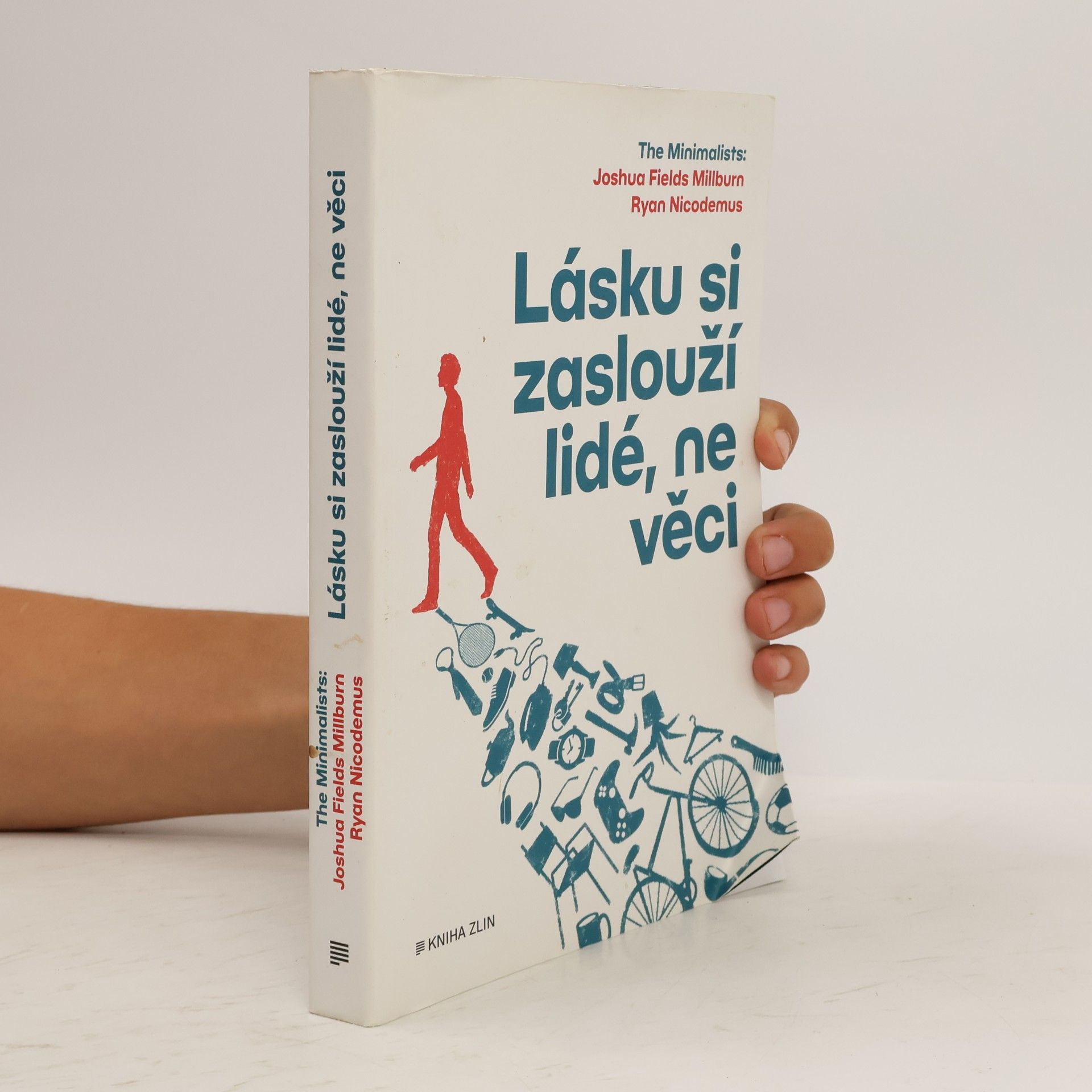 Joshua Fields Millburn Lásku si zaslouží lidé, ne věci : The Minimalists