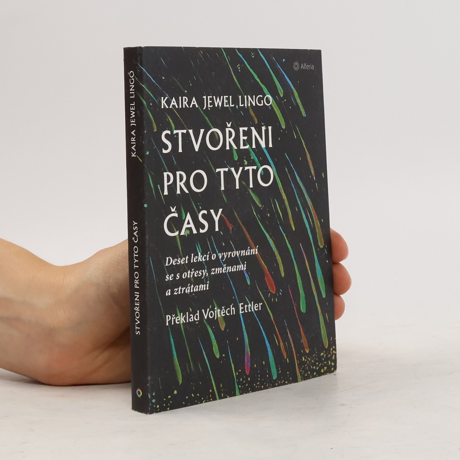 Kaira Jewel Lingo Stvořeni pro tyto časy : deset lekcí o vyrovnání se s otřesy, změnami a ztrátami