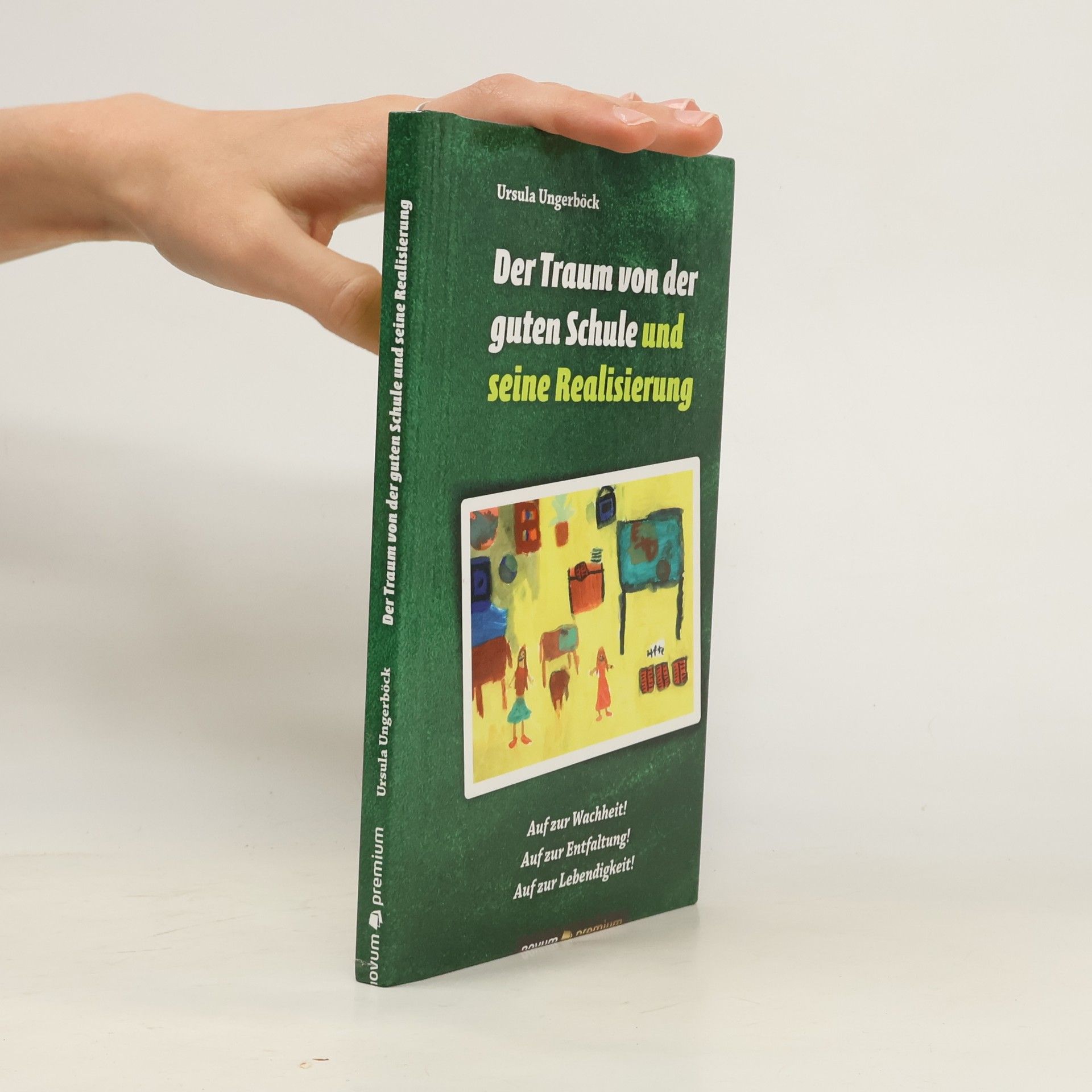Ursula Ungerböck Der Traum von der guten Schule und seine Realisierung