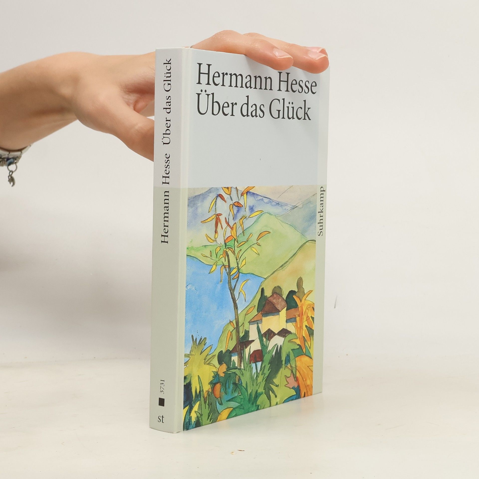 Hermann Hesse Über das Glück. Betrachtungen und Gedichte