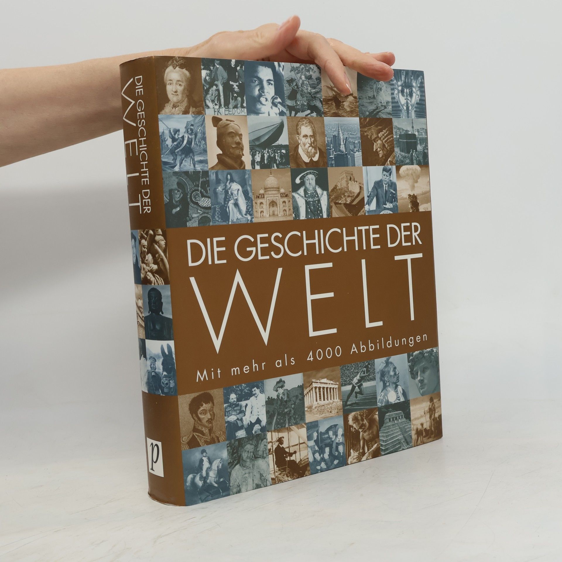 Klaus Berndl Die Geschichte der Welt. Eine spektakuläre Reise durch die Geschichte