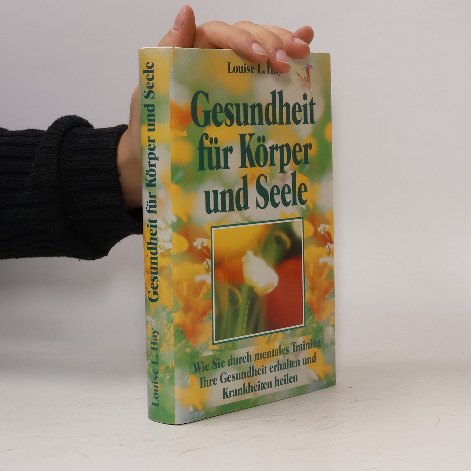 Louise Lynn Hay Gesundheit für Körper und Seele