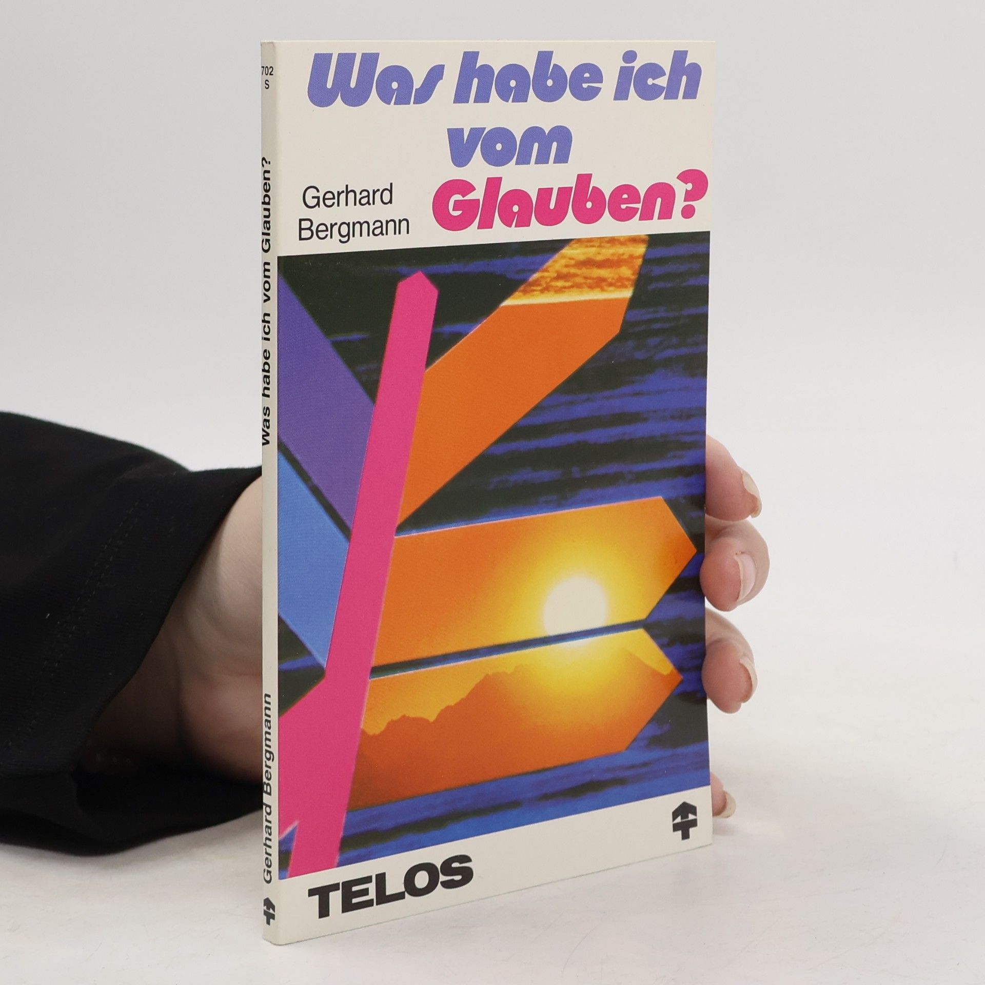 Gerhard Bergmann Was habe ich vom Glauben?