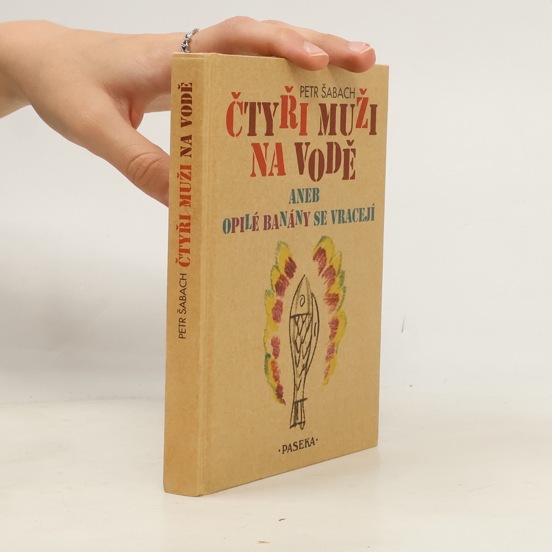 Petr Šabach Čtyři muži na vodě, aneb, Opilé banány se vracejí