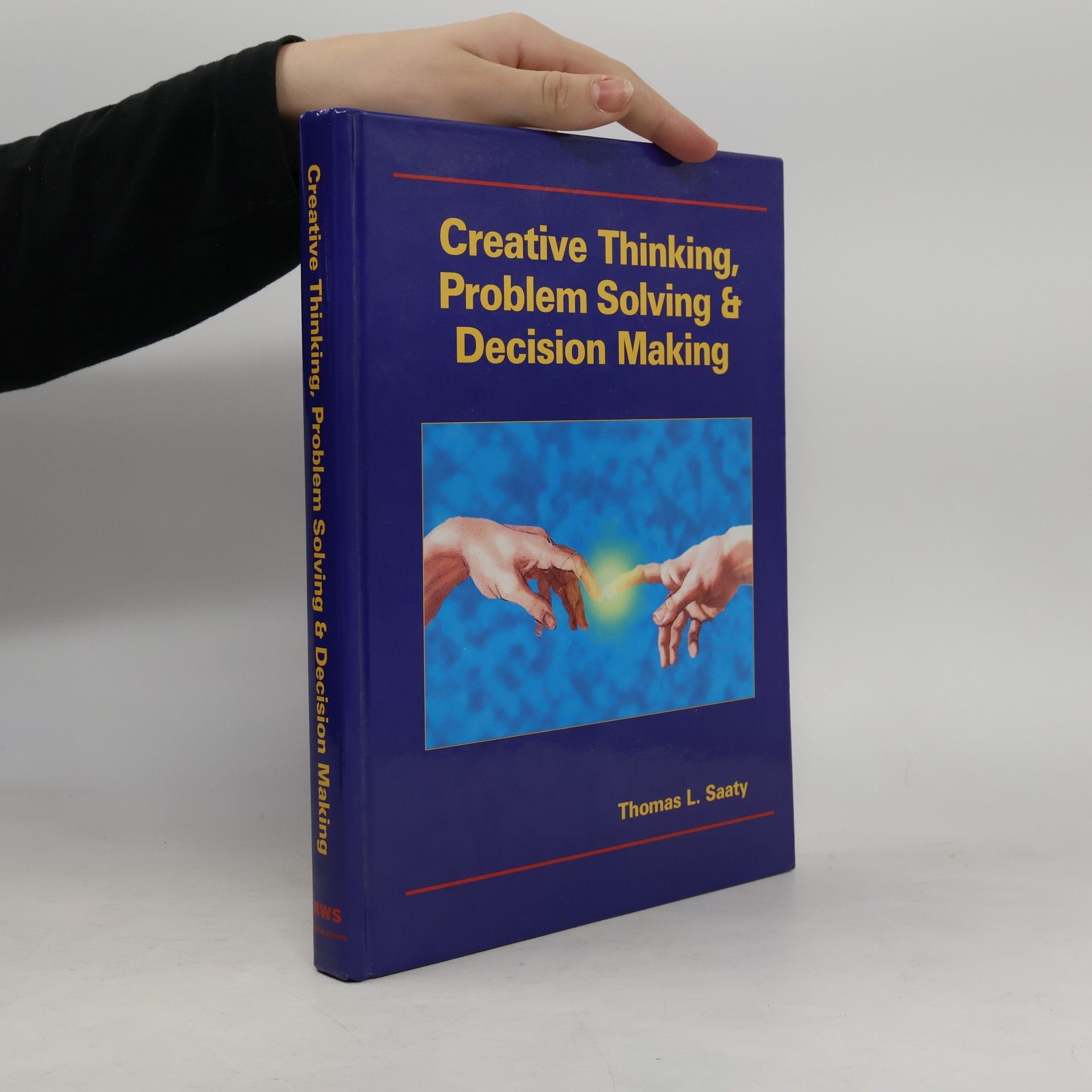 Thomas L. Saaty Creative Thinking, Problem Solving and Decision Making