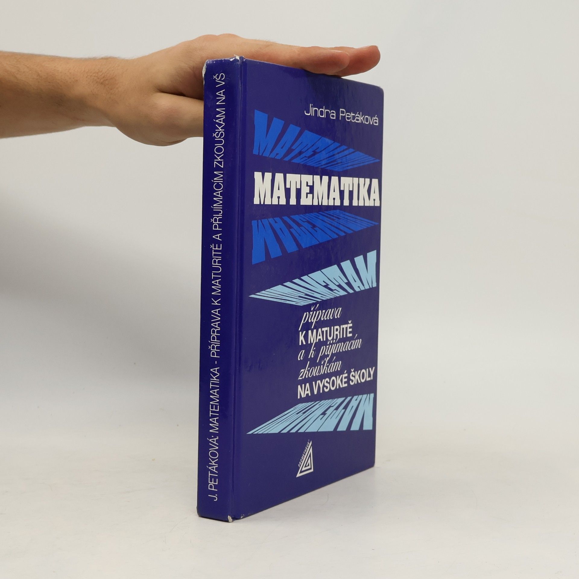 Petáková Jindra Matematika. Příprava k maturitě a k přijímacím zkouškám na vysoké školy