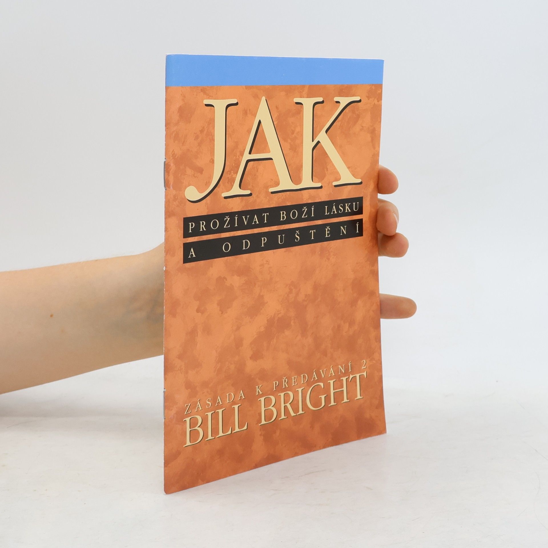 Bill Bright Jak prožívat boží lásku a odpuštění