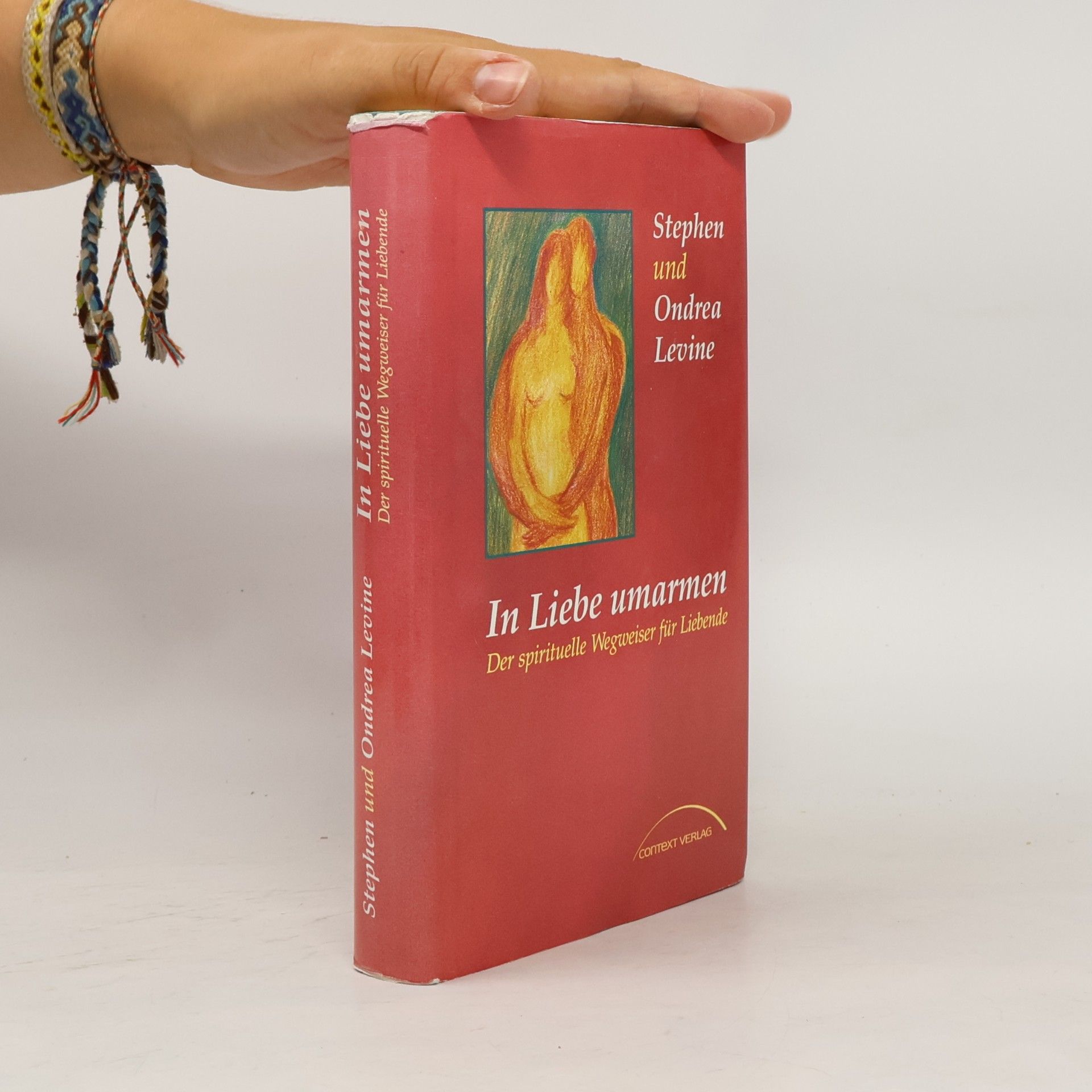 Stephen Levine In Liebe umarmen