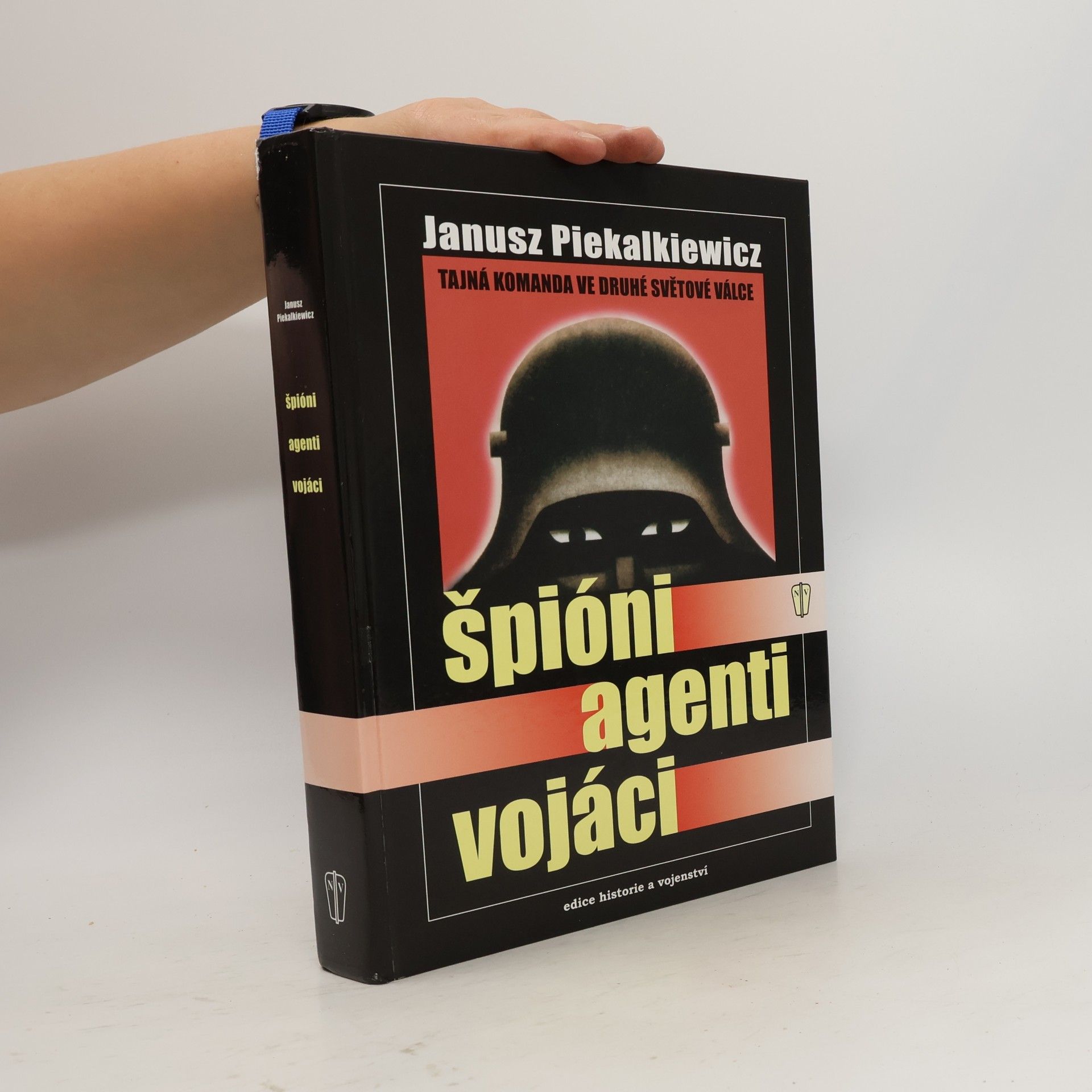 Janusz Piekalkiewicz Špióni, agenti, vojáci. Tajná komanda ve druhé světové válce