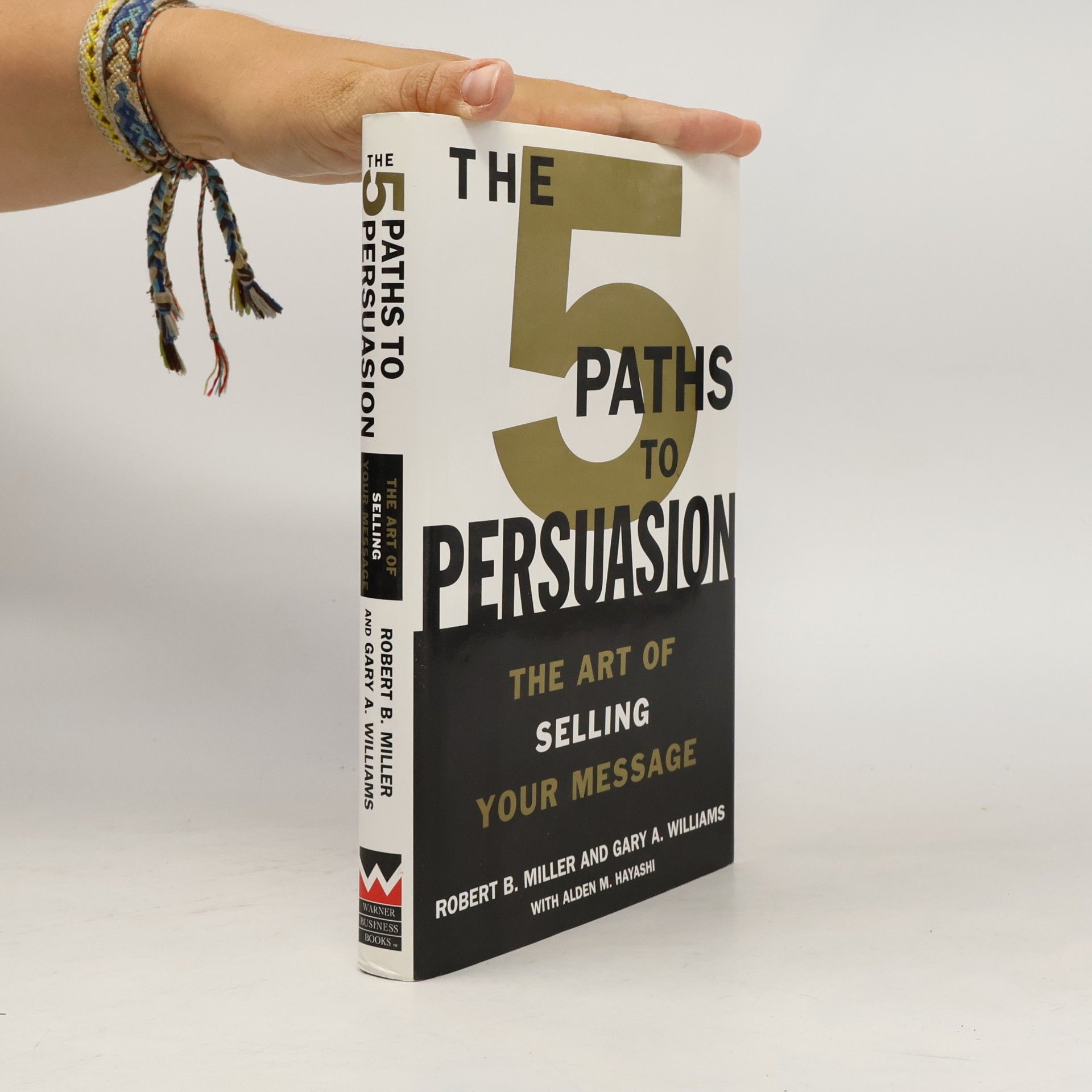 Alden M. Hayashi The 5 Paths to Persuasion
