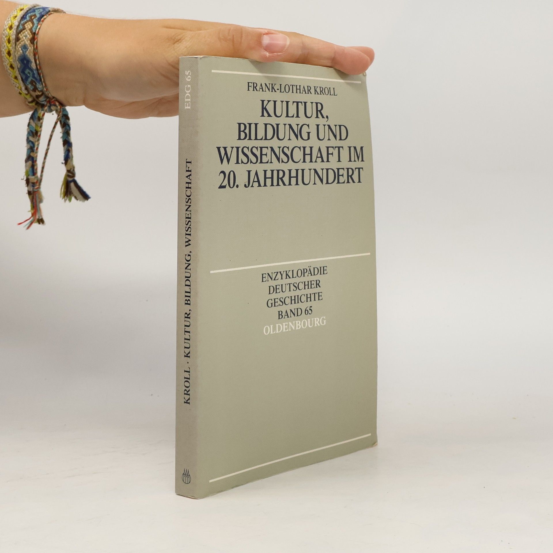 Frank-Lothar Kroll Kultur, Bildung und Wissenschaft im 20. Jahrhundert (Enzyklopädie deutscher Geschichte, 65)