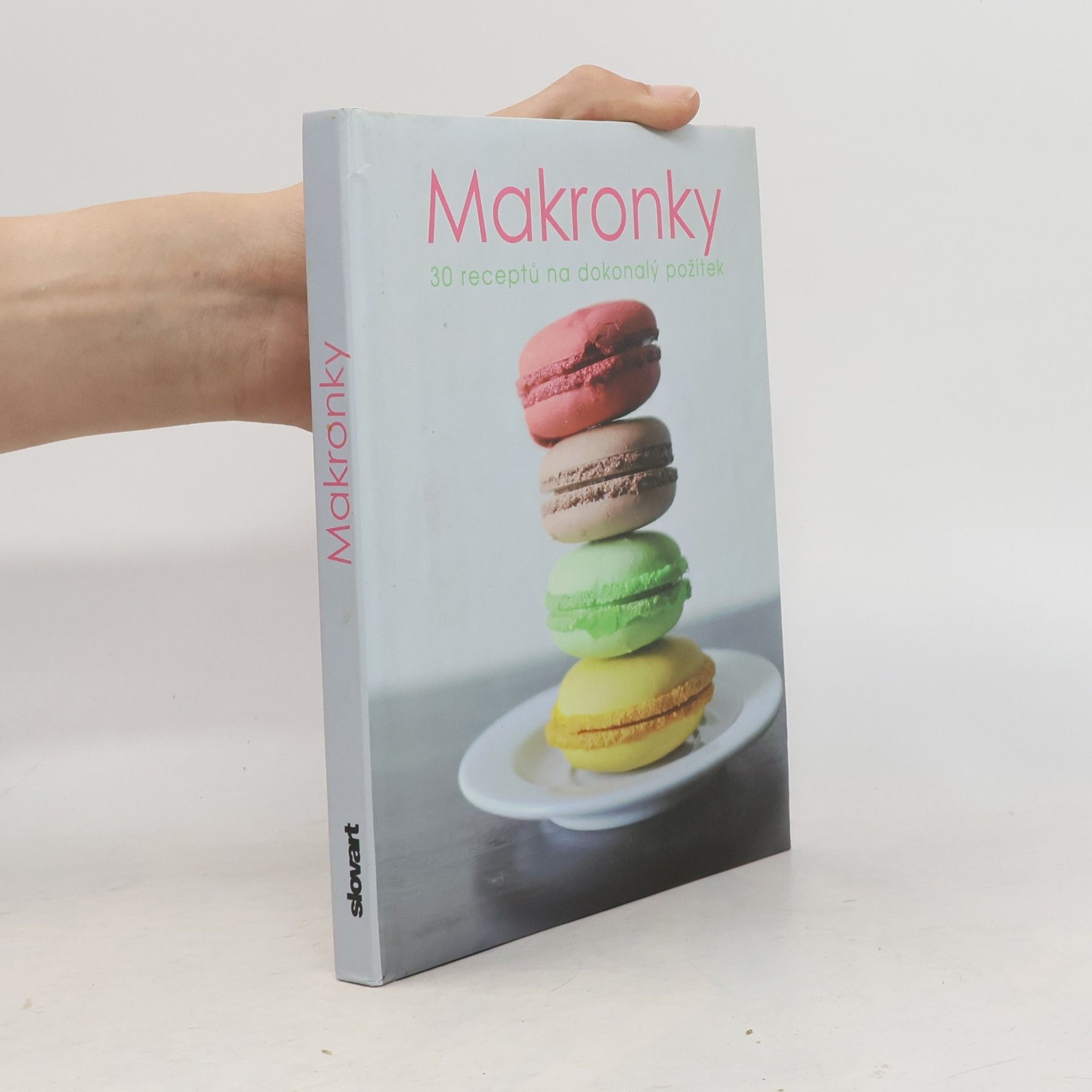 Collectif d'auteurs Makronky. 30 receptů na dokonalý požitek