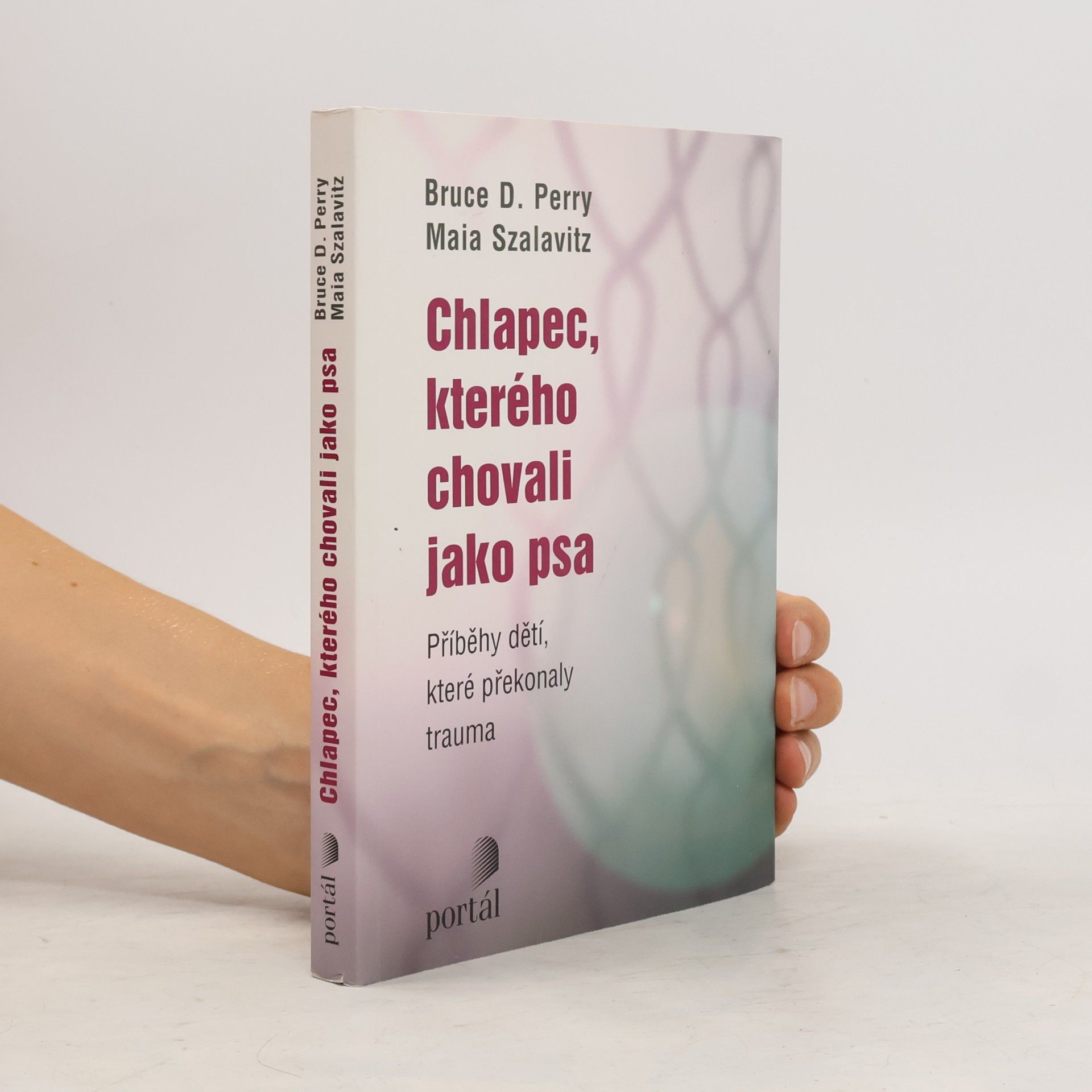 Bruce Duncan Perry Chlapec, kterého chovali jako psa