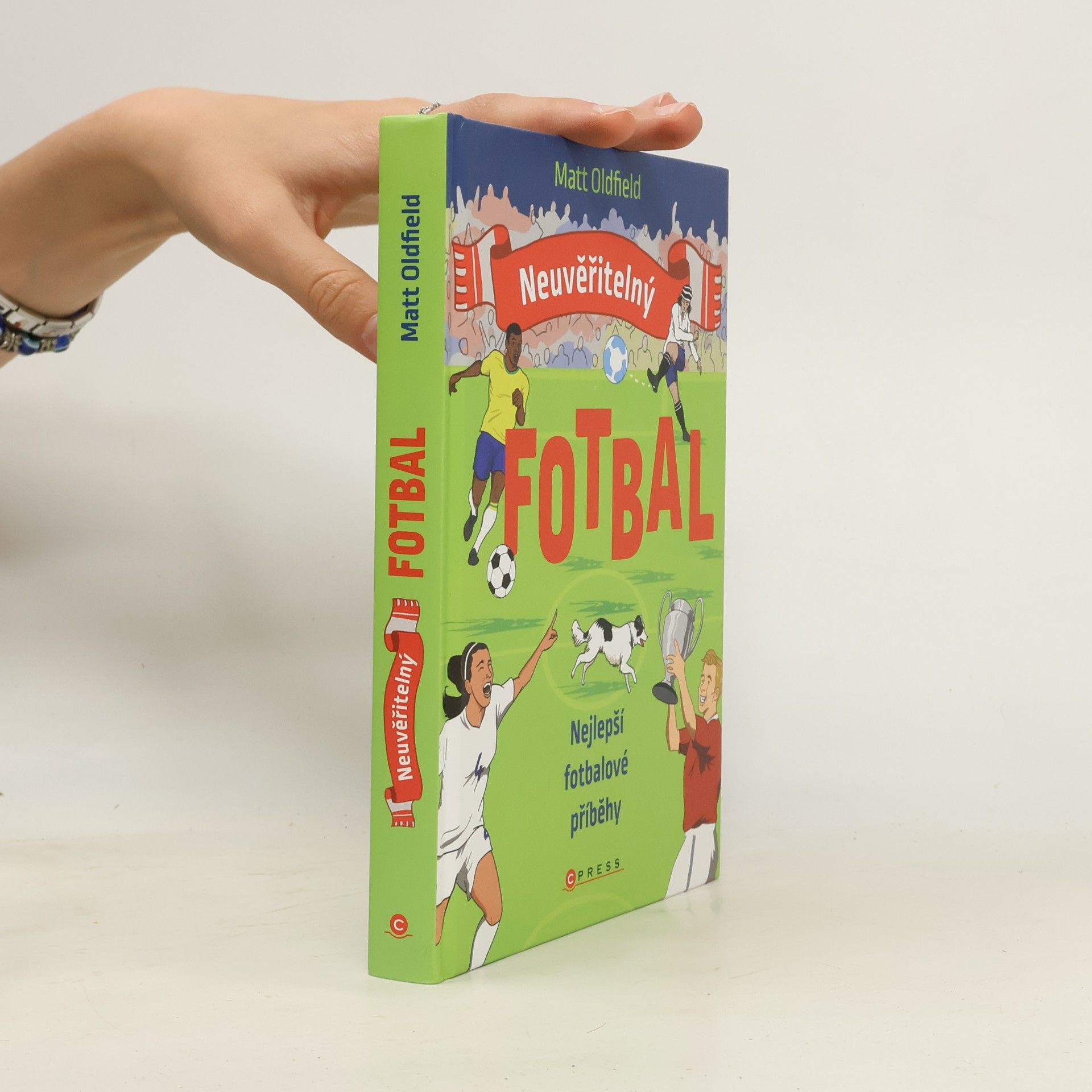Tom Oldfield Neuvěřitelný fotbal: Nejlepší fotbalové příběhy