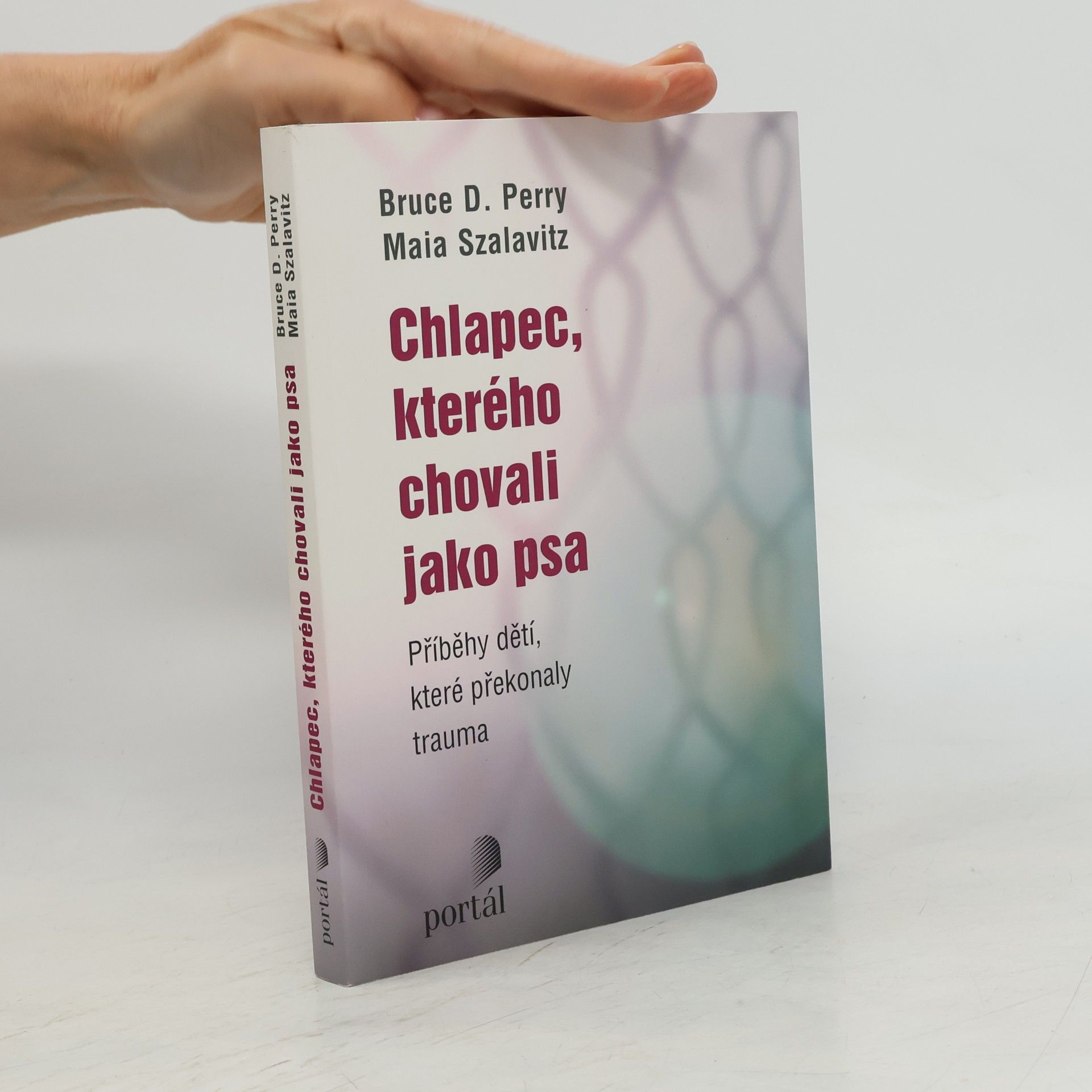 Bruce Duncan Perry Chlapec, kterého chovali jako psa