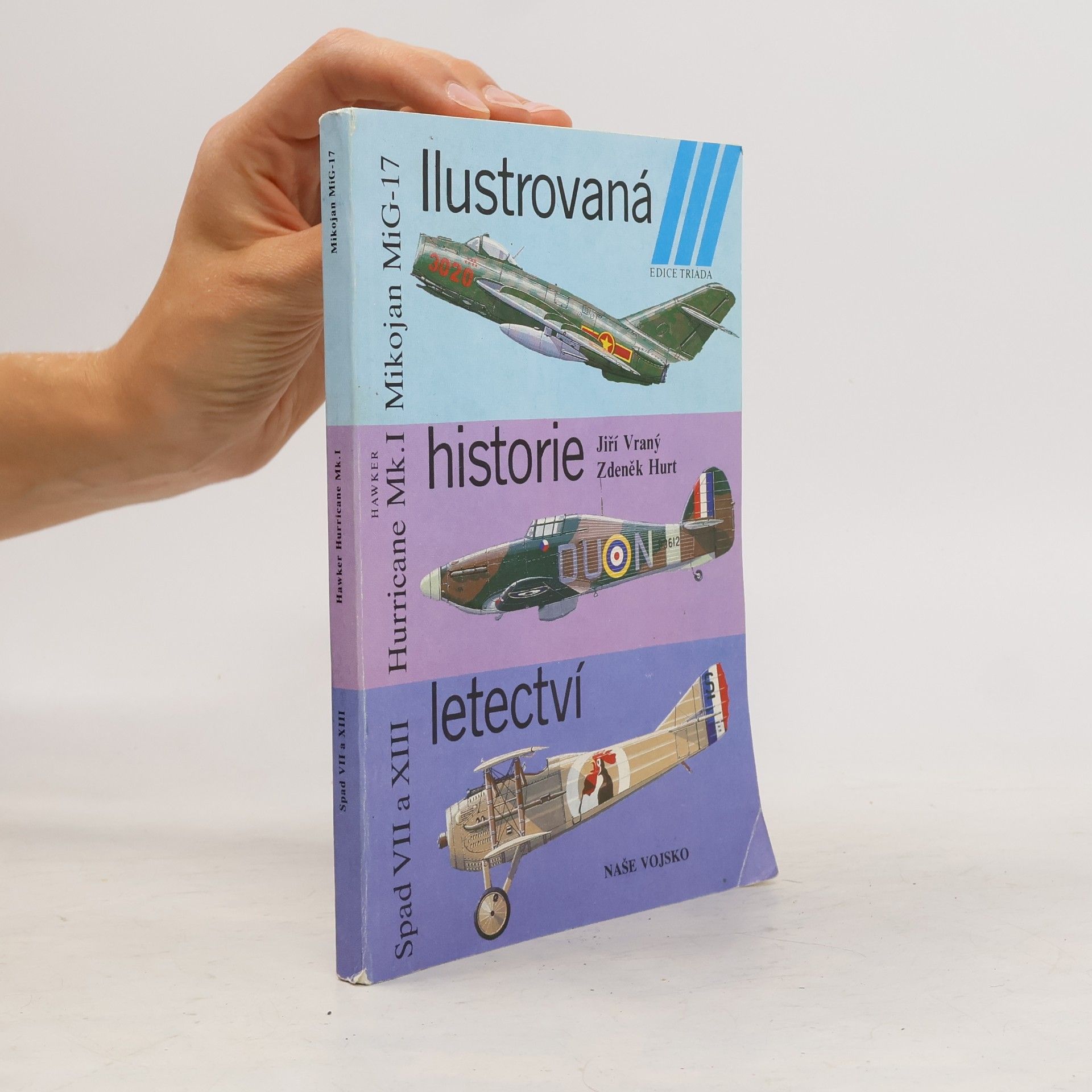 Various authors Ilustrovaná historie letectví. Mikojan MiG-17 ; Hawker Hurricane Mk. I ; Spad S VII