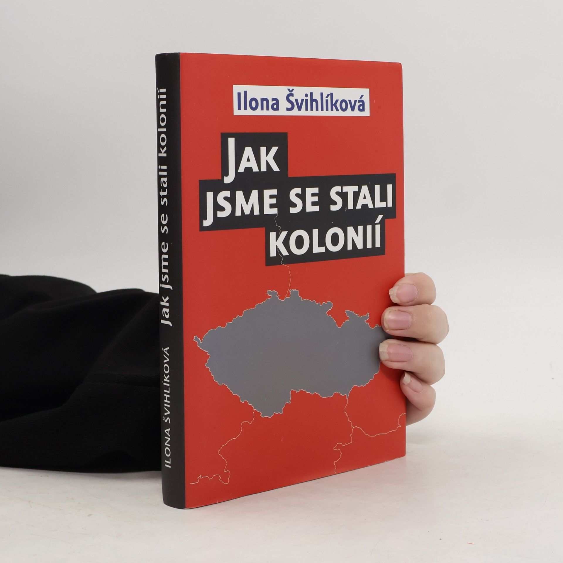 Ilona Švihlíková Jak jsme se stali kolonií
