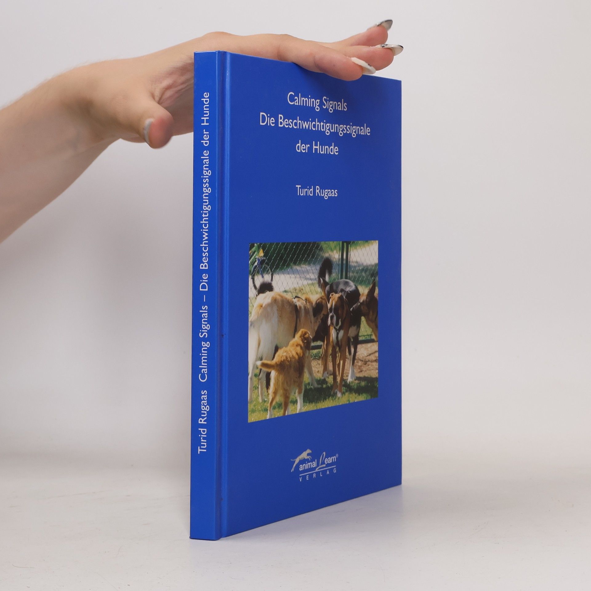 Turid Rugaas Calming signals. Die Beschwichtigungssignale der Hunde