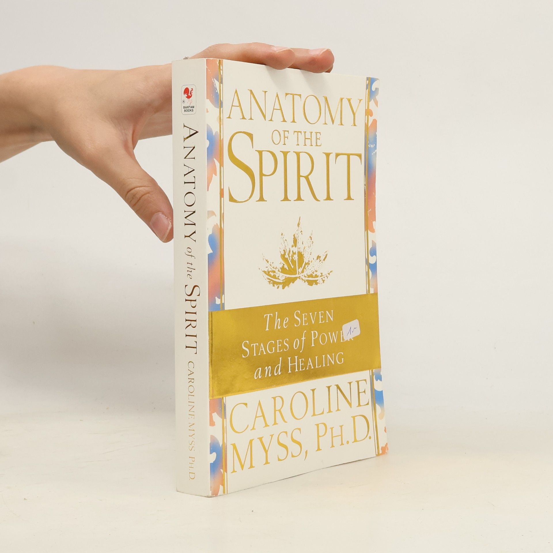 Caroline M. Myss Anatomy of the spirit : the seven stages of power and healing