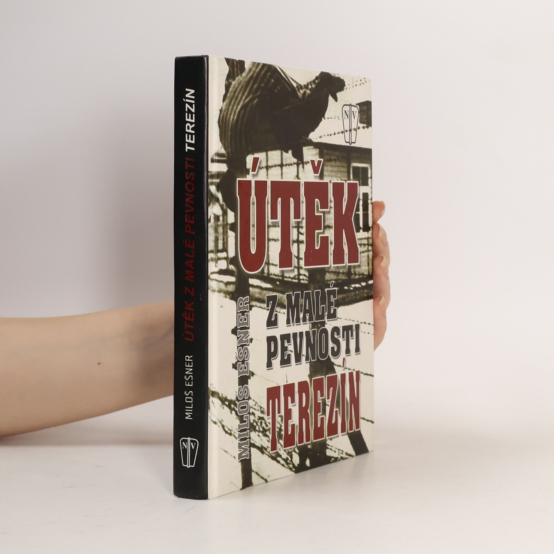 Miloš Ešner Útěk z malé pevnosti Terezín. Přepis románu z let 1964-1965