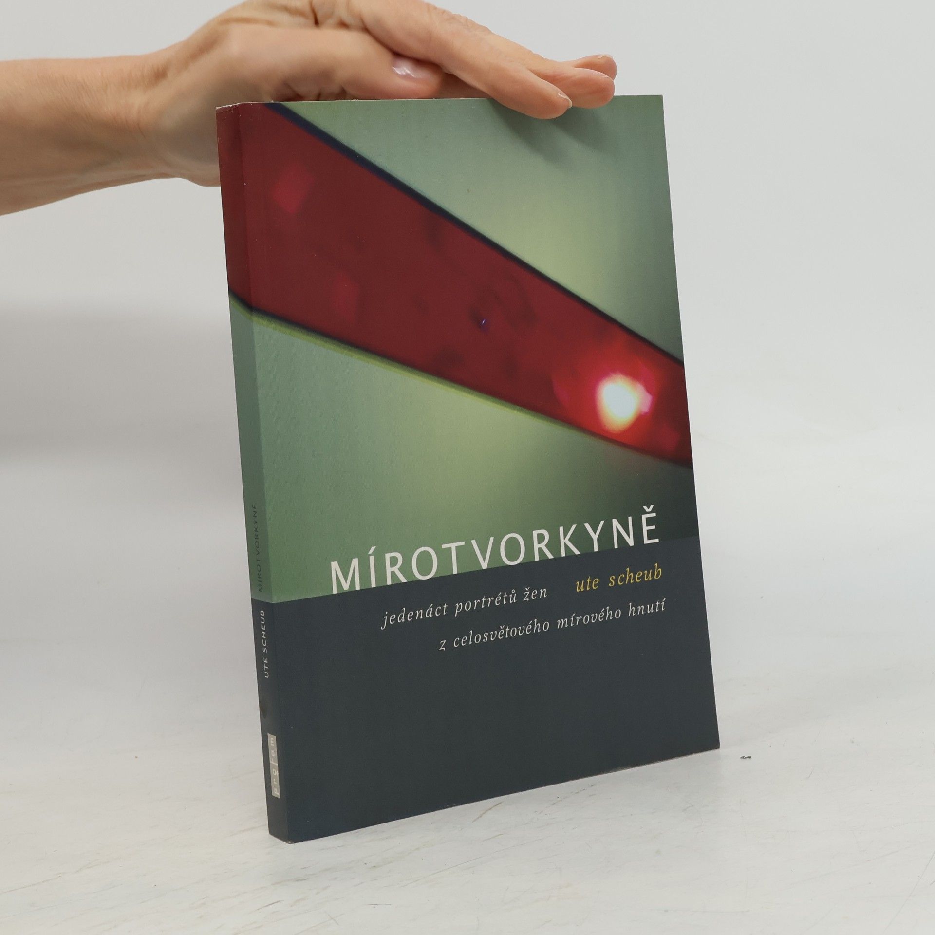 Ute Scheub Mírotvorkyně - Jedenáct portrétů žen z celosvětového mírového hnutí