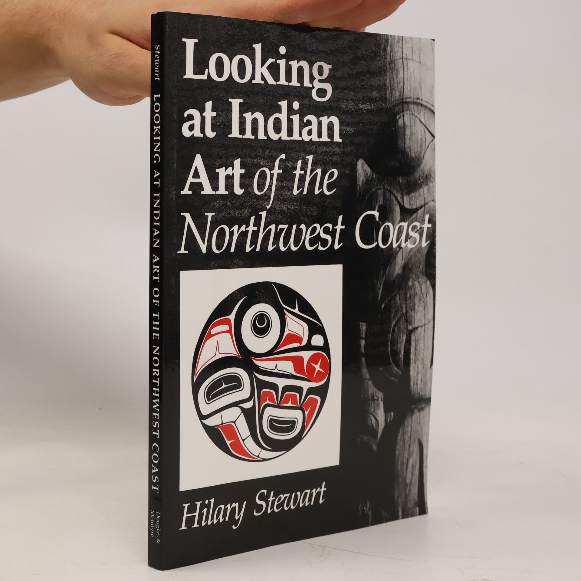 Hilary Stewart Looking at Indian art of the Northwest Coast