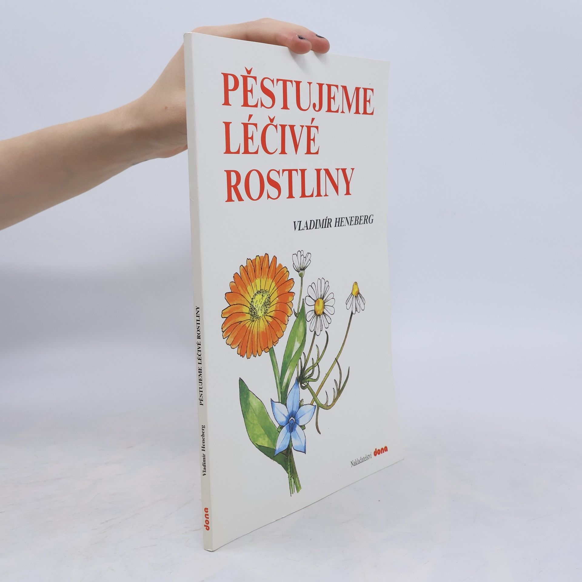 Vladimír Heneberg Pěstujeme léčivé rostliny