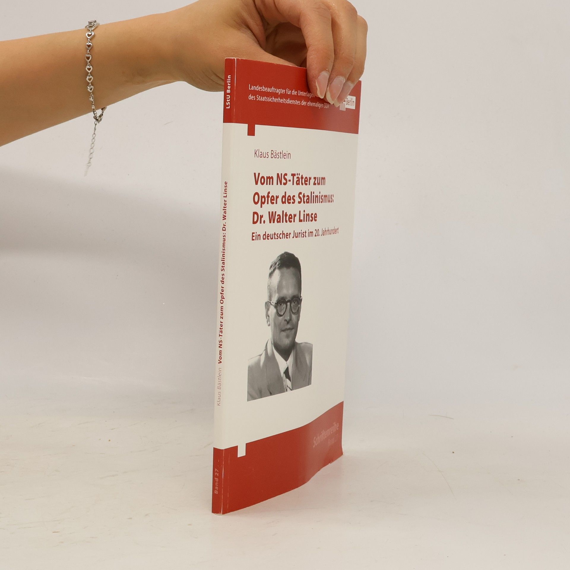 Klaus Bästlein Schriftenreihe - 27: Vom NS-Täter zum Opfer des Stalinismus: Dr. Walter Linse