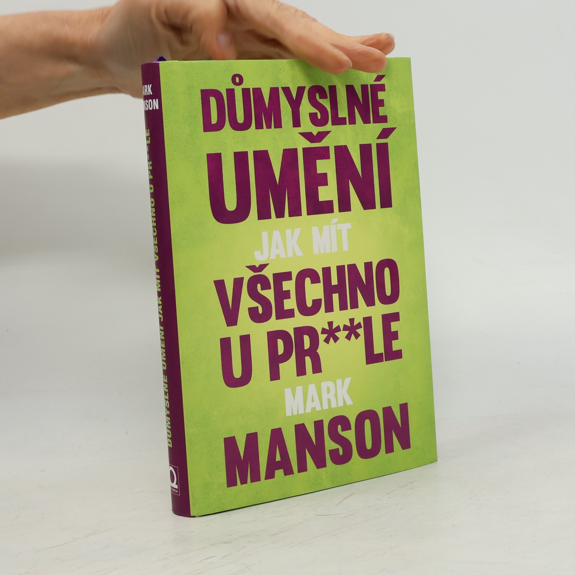 Mark Manson Důmyslné umění, jak mít všechno u pr**le