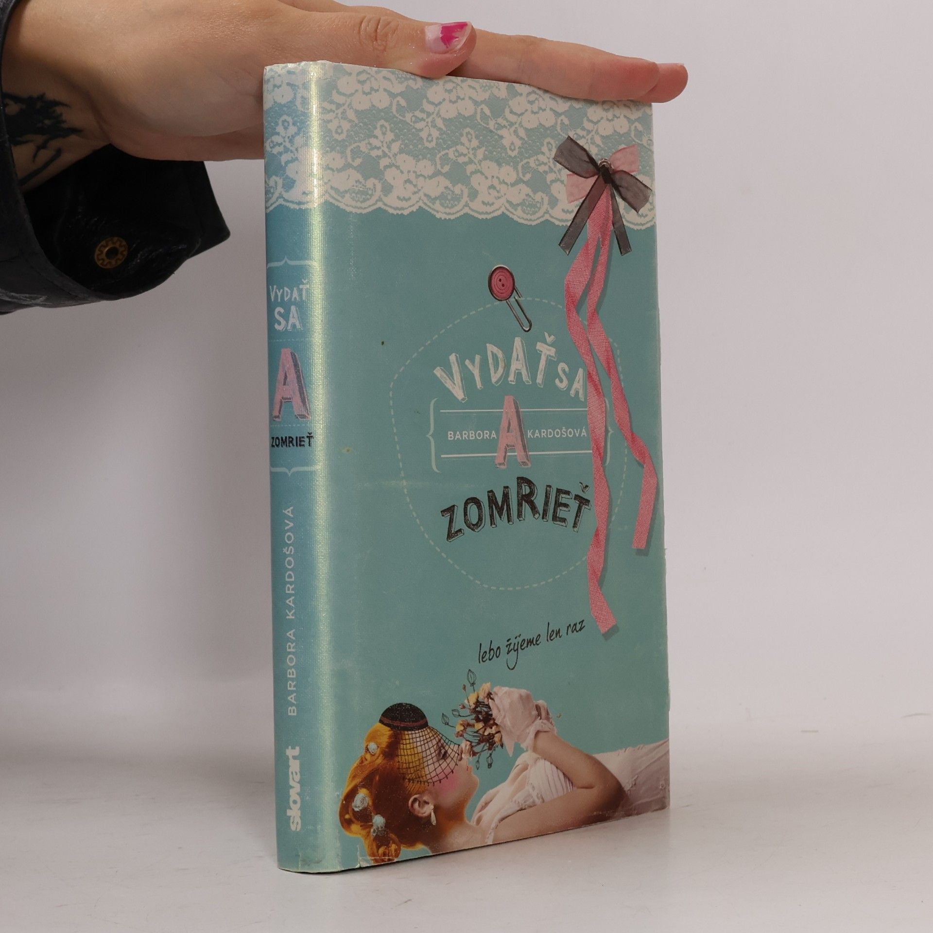 Barbora Kardošová Vydať sa a zomrieť lebo žijeme len raz