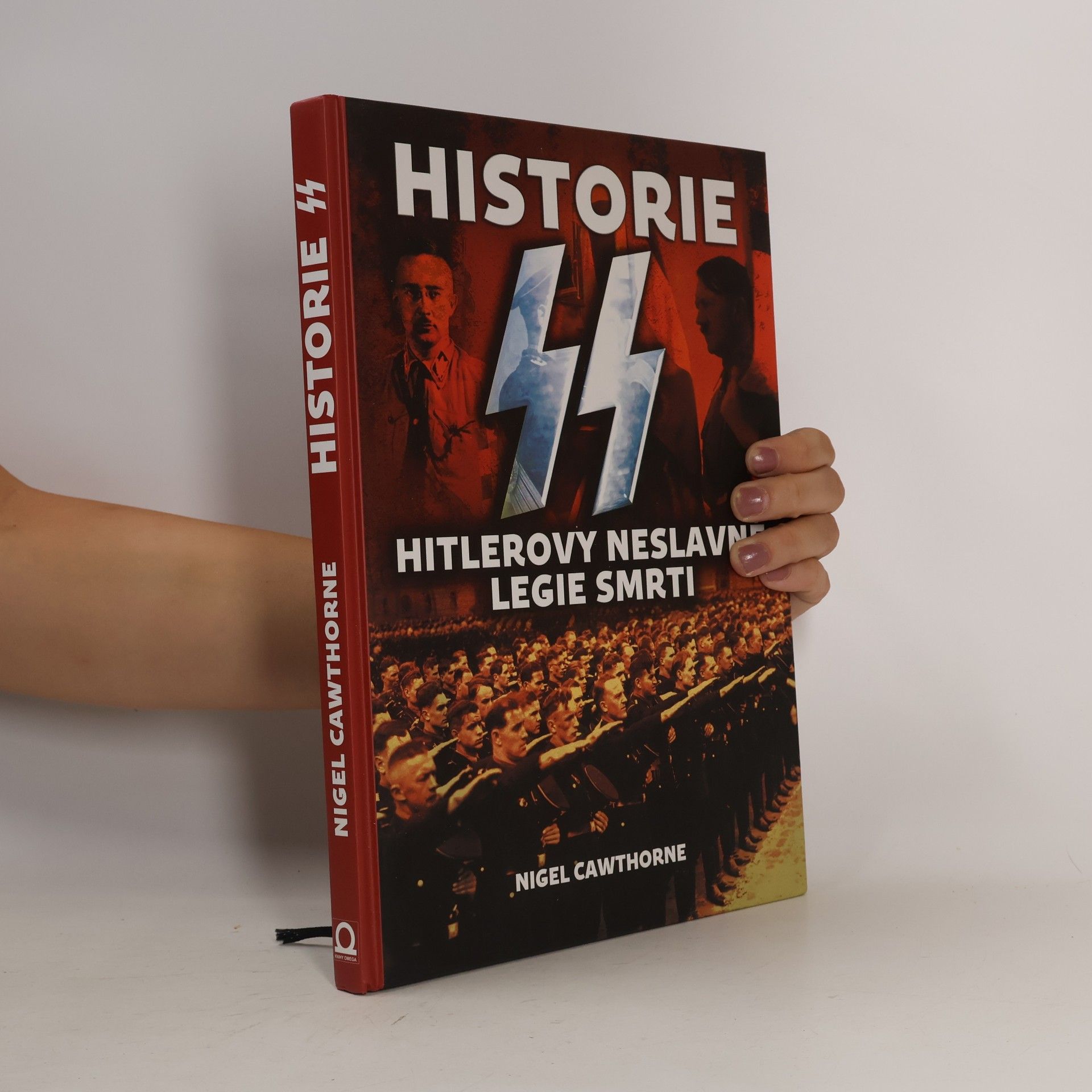 Nigel Cawthorne Historie SS : Hitlerovy neslavné legie smrti