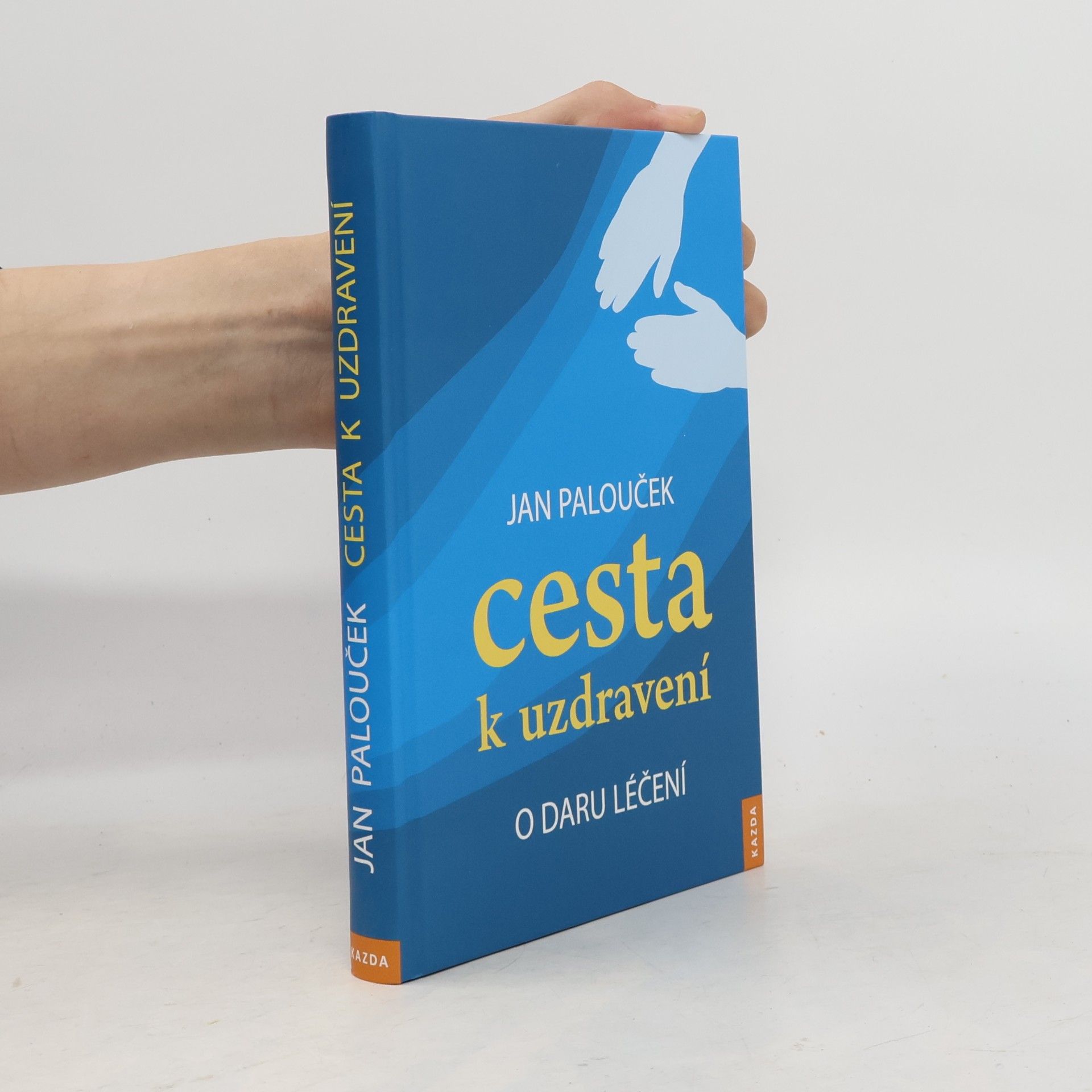 Jan Palouček Cesta k uzdravení. O daru léčení