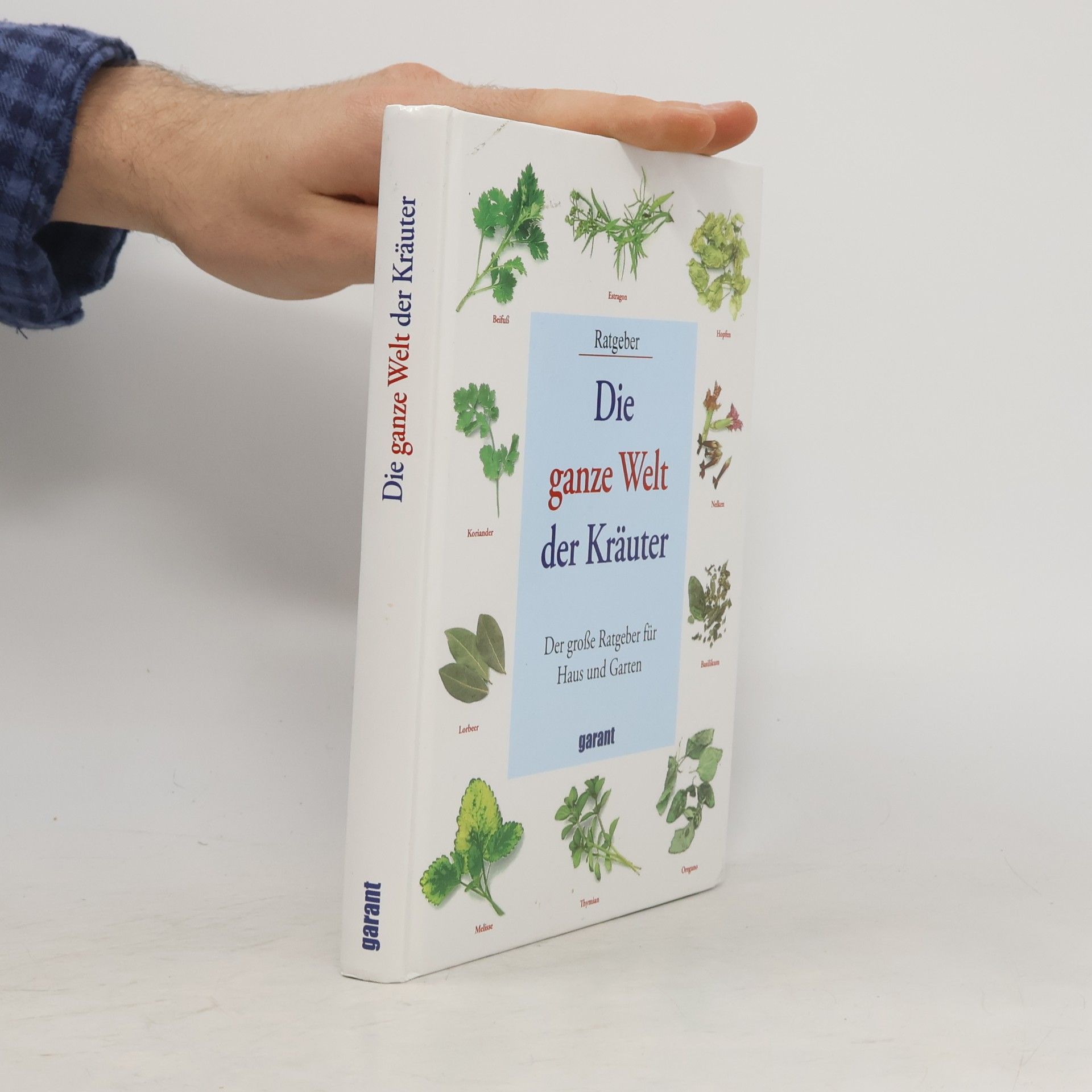 Auteurscollectief Die ganze Welt der Kräuter: Der grosse Ratgeber für Haus und Garten