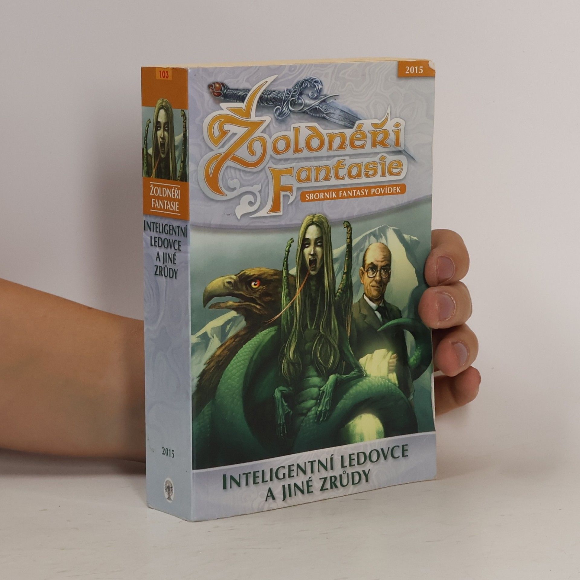 Autorenkollektiv Žoldnéři fantazie: sborník fantasy povídek: Inteligentní ledovce a jiné zrůdy