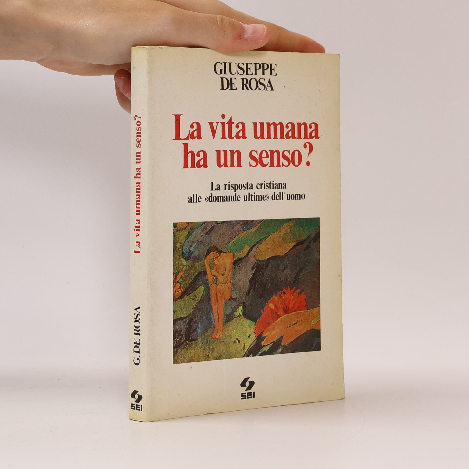 Giuseppe De Rosa La vita umana ha un senso? La risposta cristiana alle «domande ultime» dell'uomo