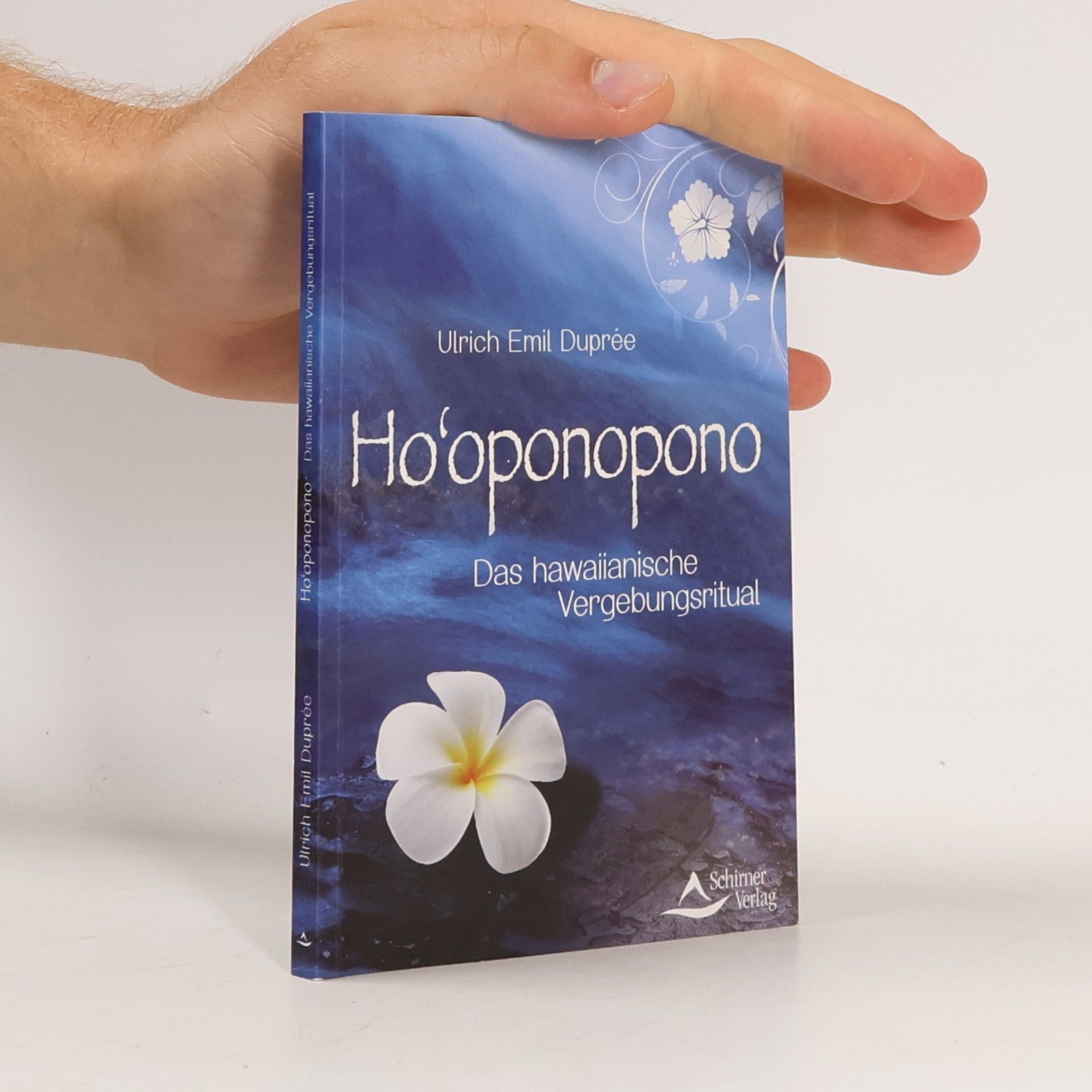 Ulrich Emil Duprée Ho'oponopono. Das hawaiianische Vergebungsritual