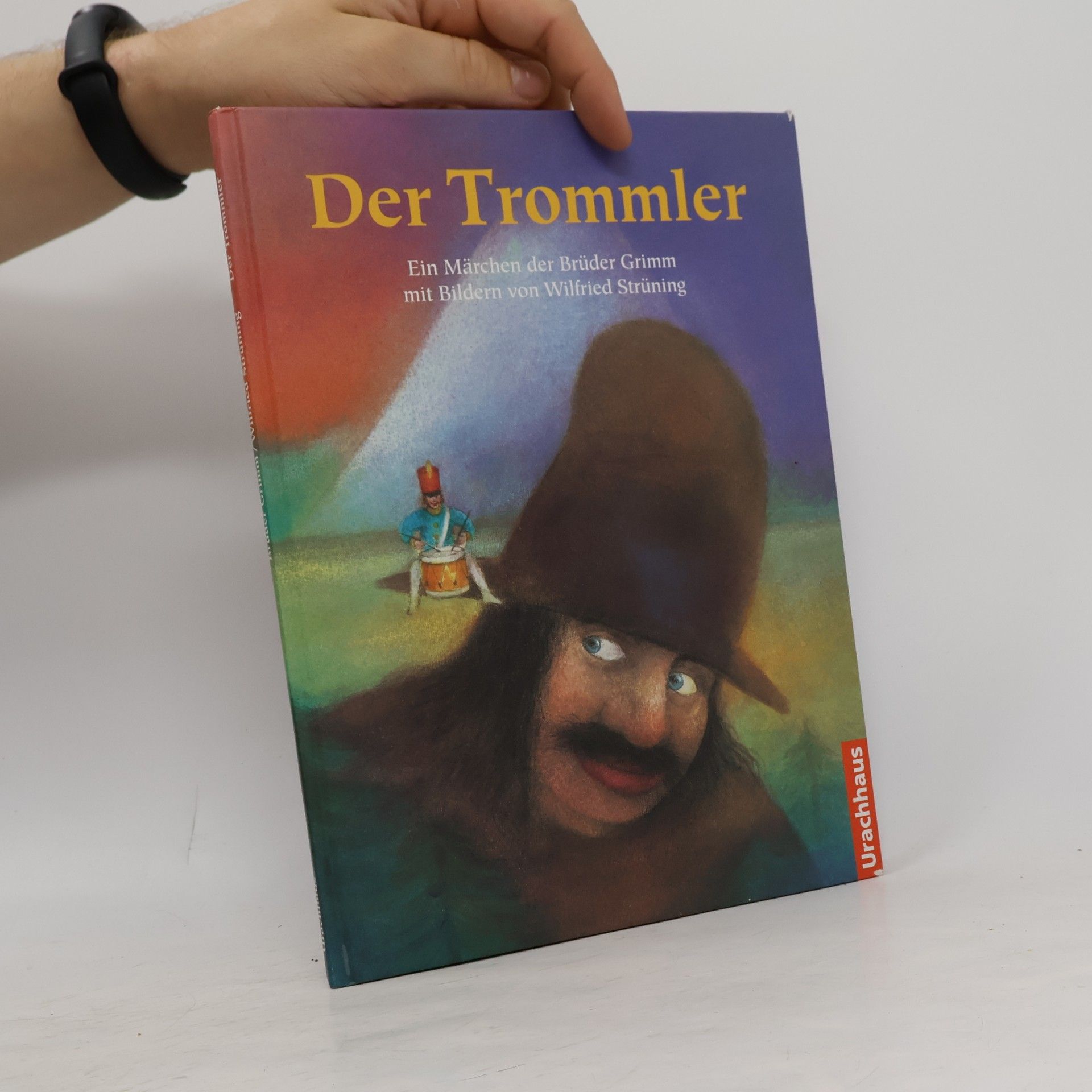 Wilfried Strüning Der Trommler. Ein Märchen der Brüder Grimm.