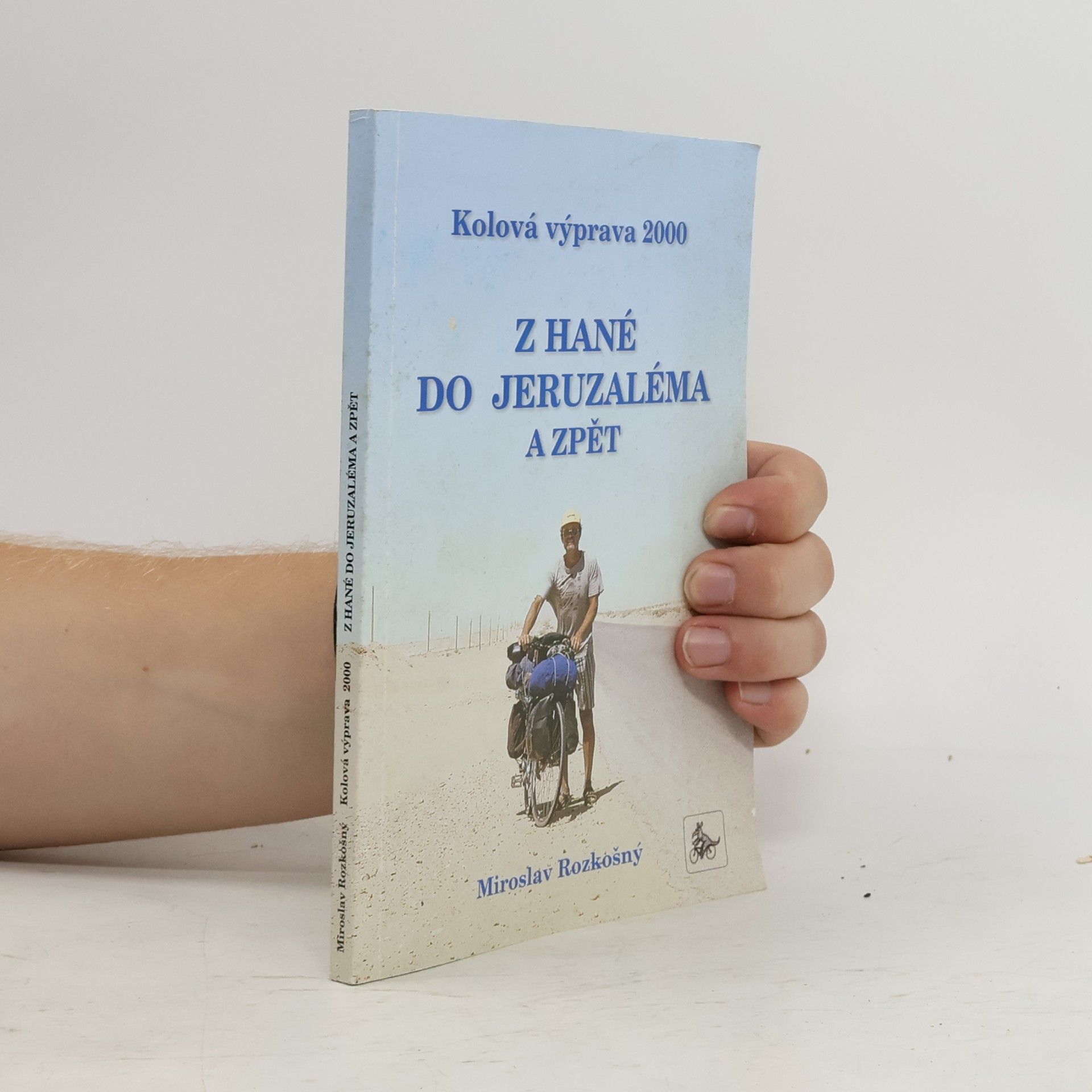 Miroslav Rozkošný Z Hané do Jeruzaléma a zpět: kolová výprava 2000