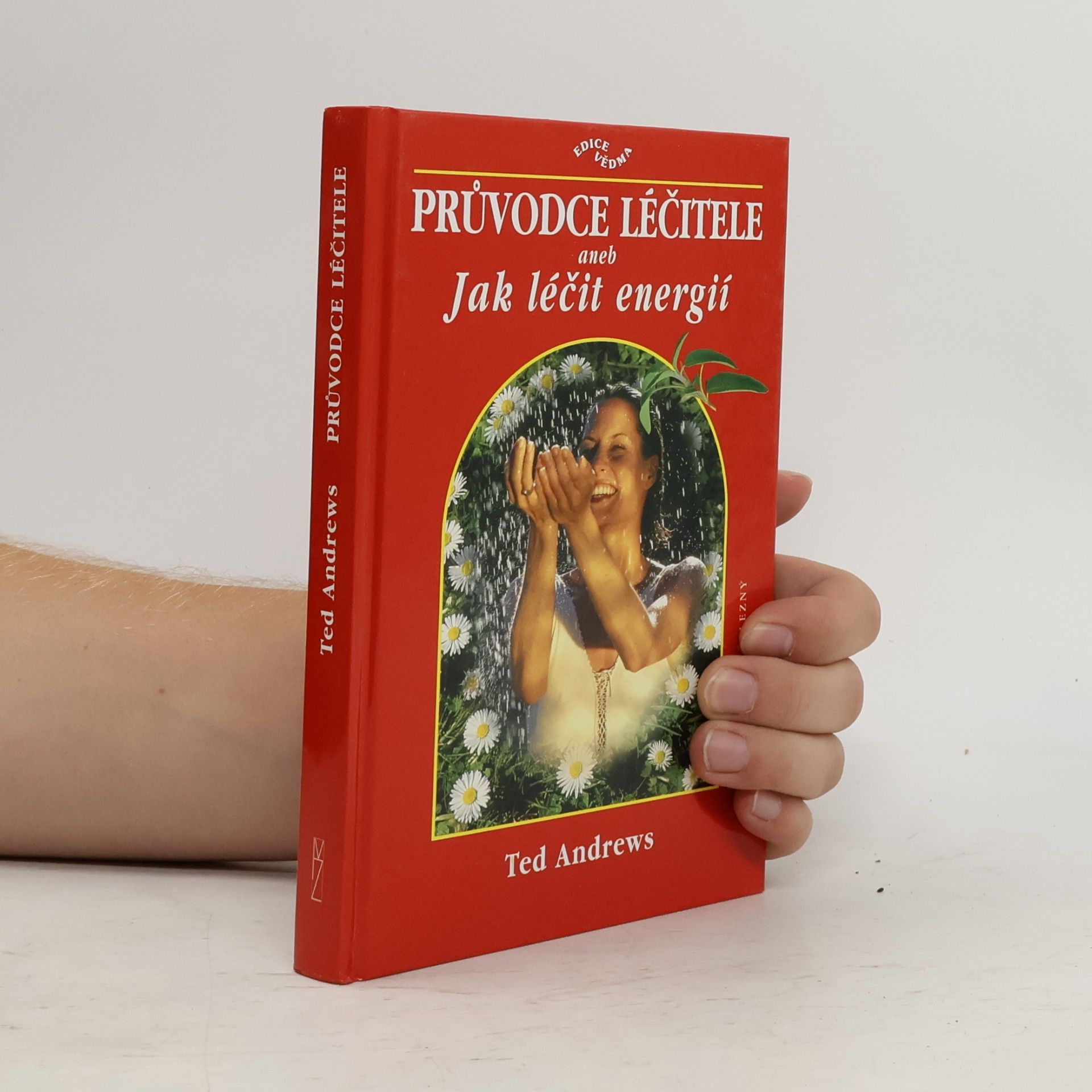 Ted Andrews Průvodce léčitele, aneb, Jak léčit energií