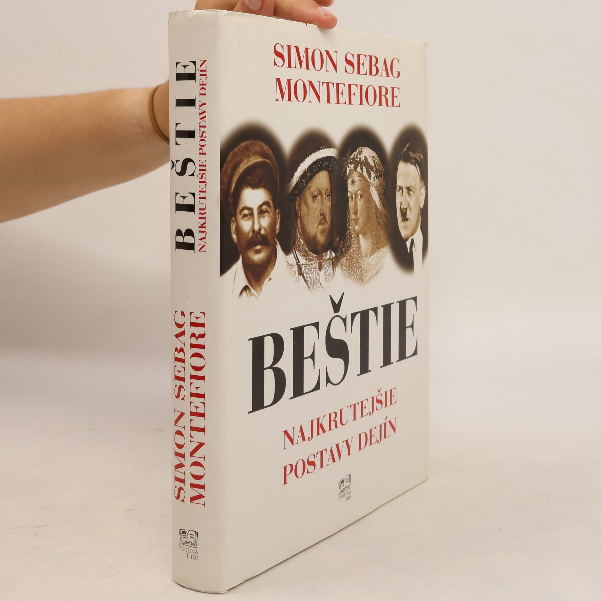 Simon Sebag Montefiore Beštie - Najkrutejšie postavy dejín