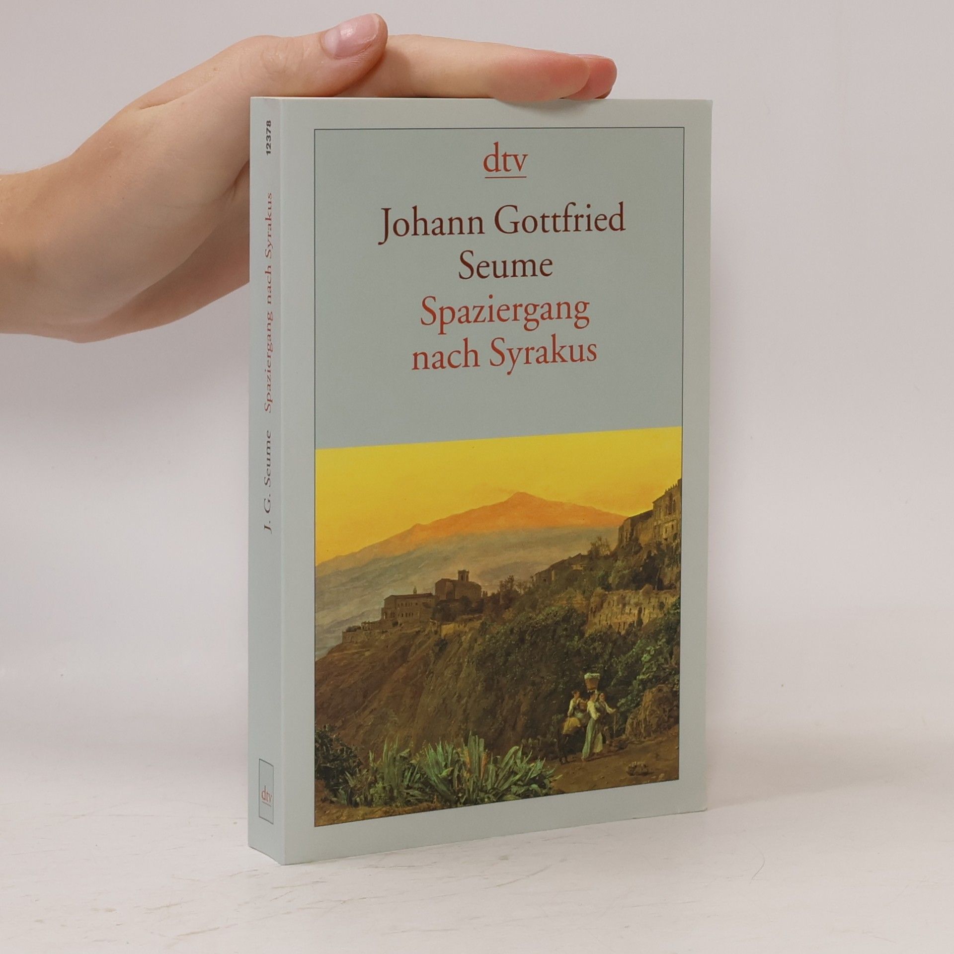 Johann Gottfried Seume Spaziergang nach Syrakus im Jahre 1802