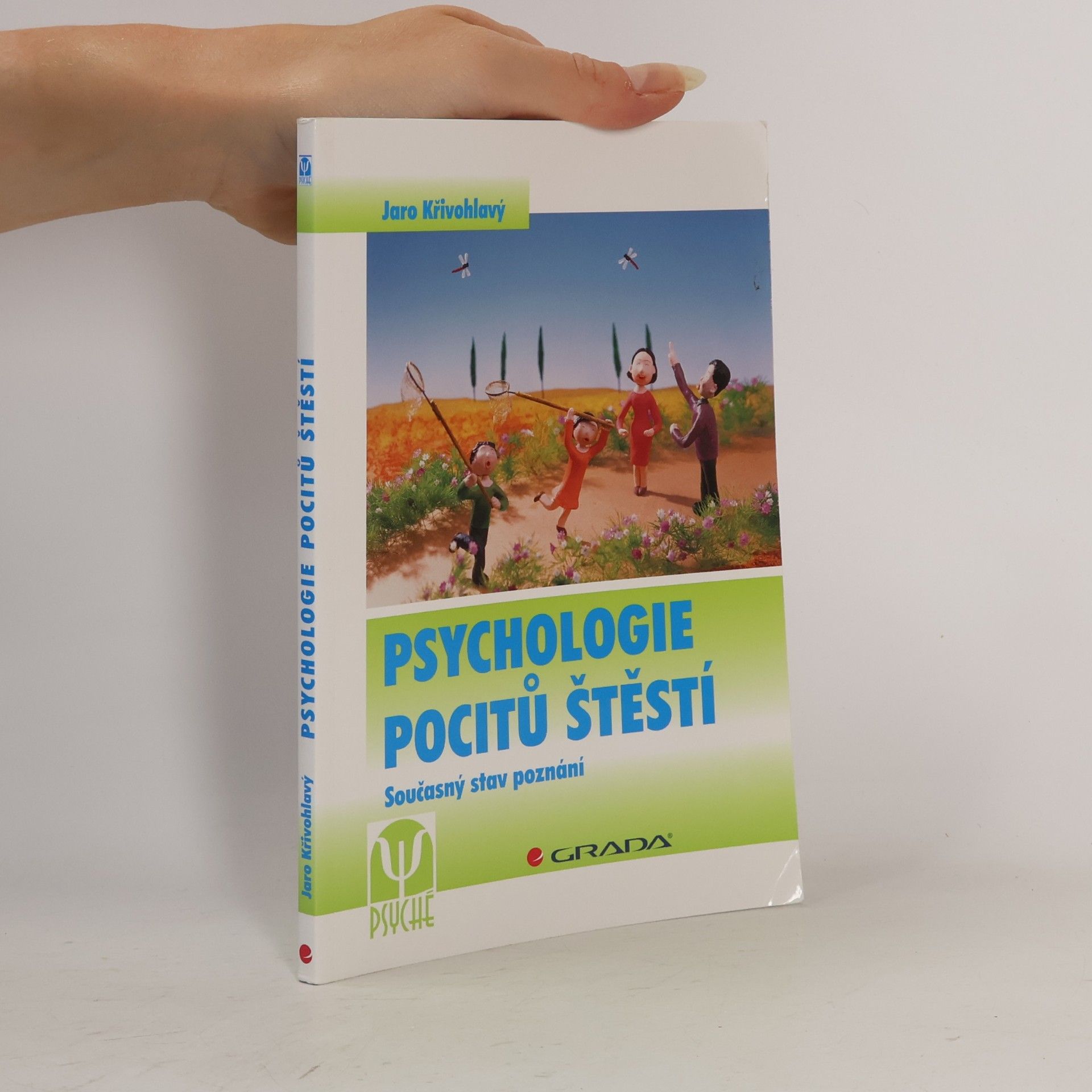 Jaro Křivohlavý Psychologie pocitů štěstí: současný stav poznání