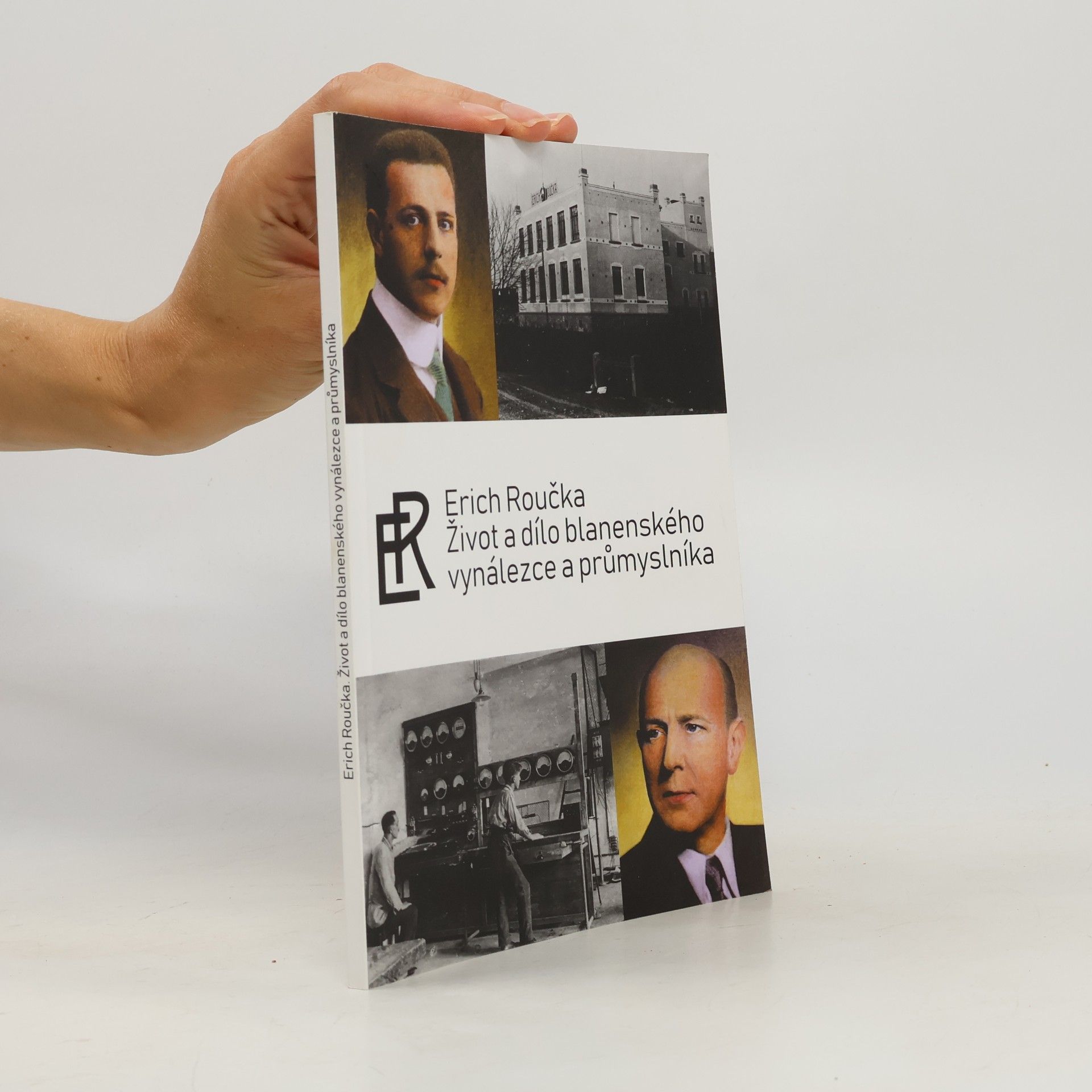 Kolektiv autorů Erich Roučka. Život a dílo blanenského vynálezce a průmyslníka