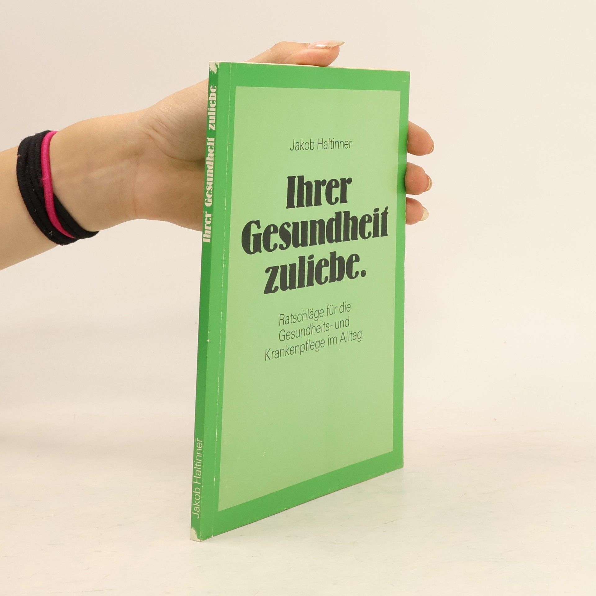 Jakob Haltinner Ihrer Gesundheit zuliebe