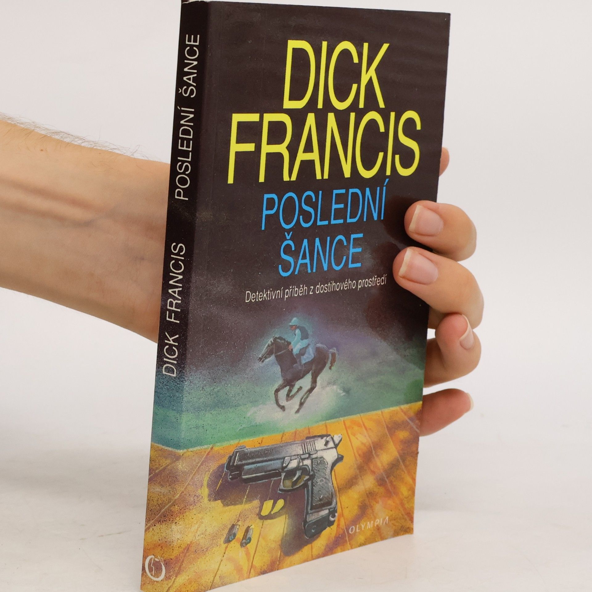 Dick Francis Poslední šance: Detektivní příběh z dostihového prostředí